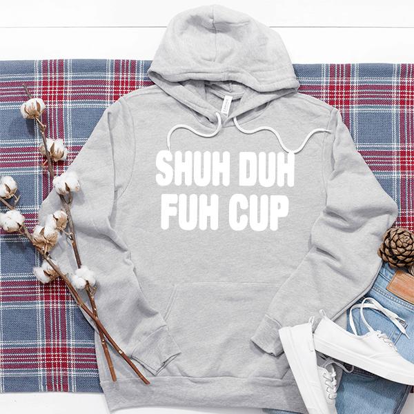 Shuh duh fuh cup hoodie top