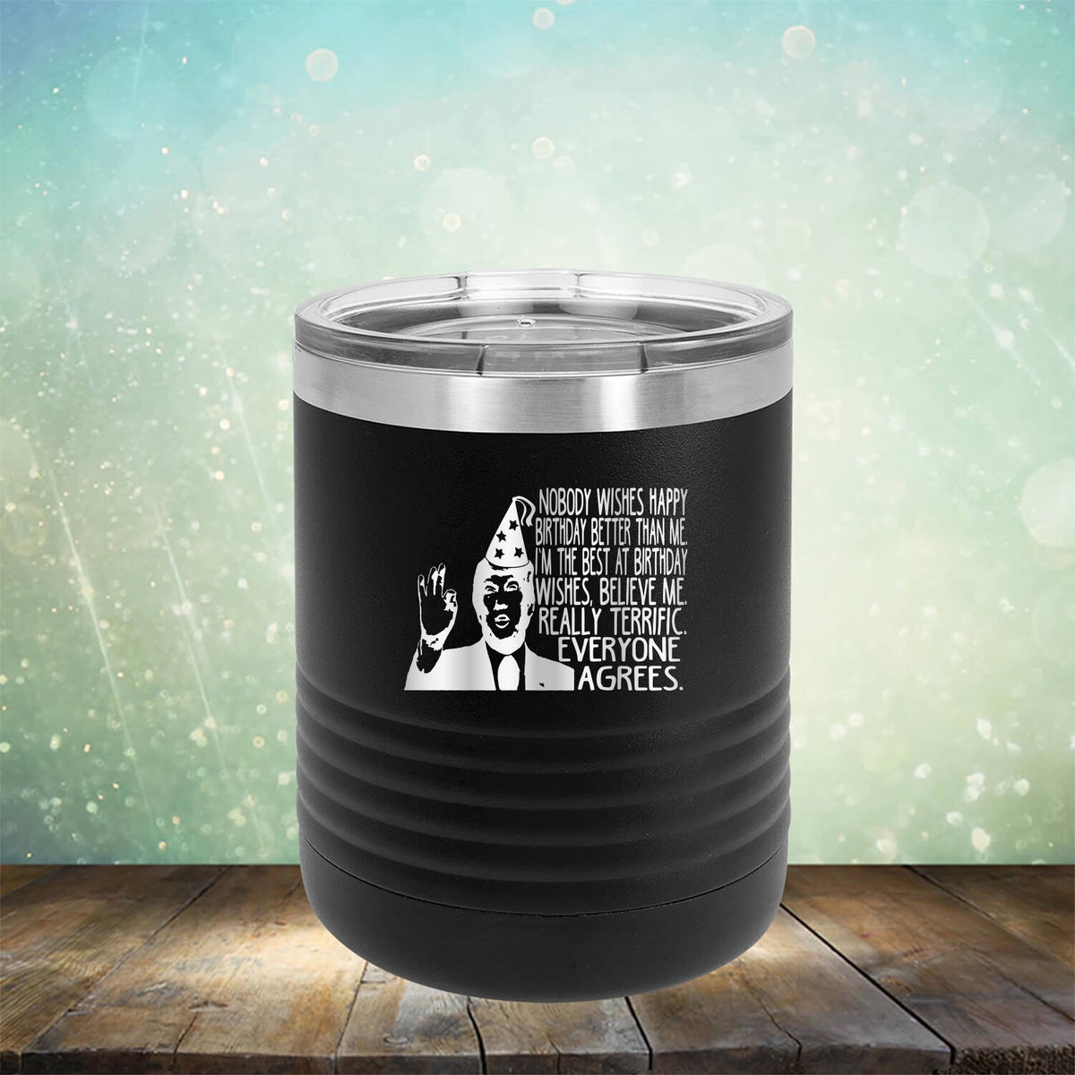 Nobody Wishes Happy Birthday Better Than Me TRUMP - Laser Etched Tumbler Mug