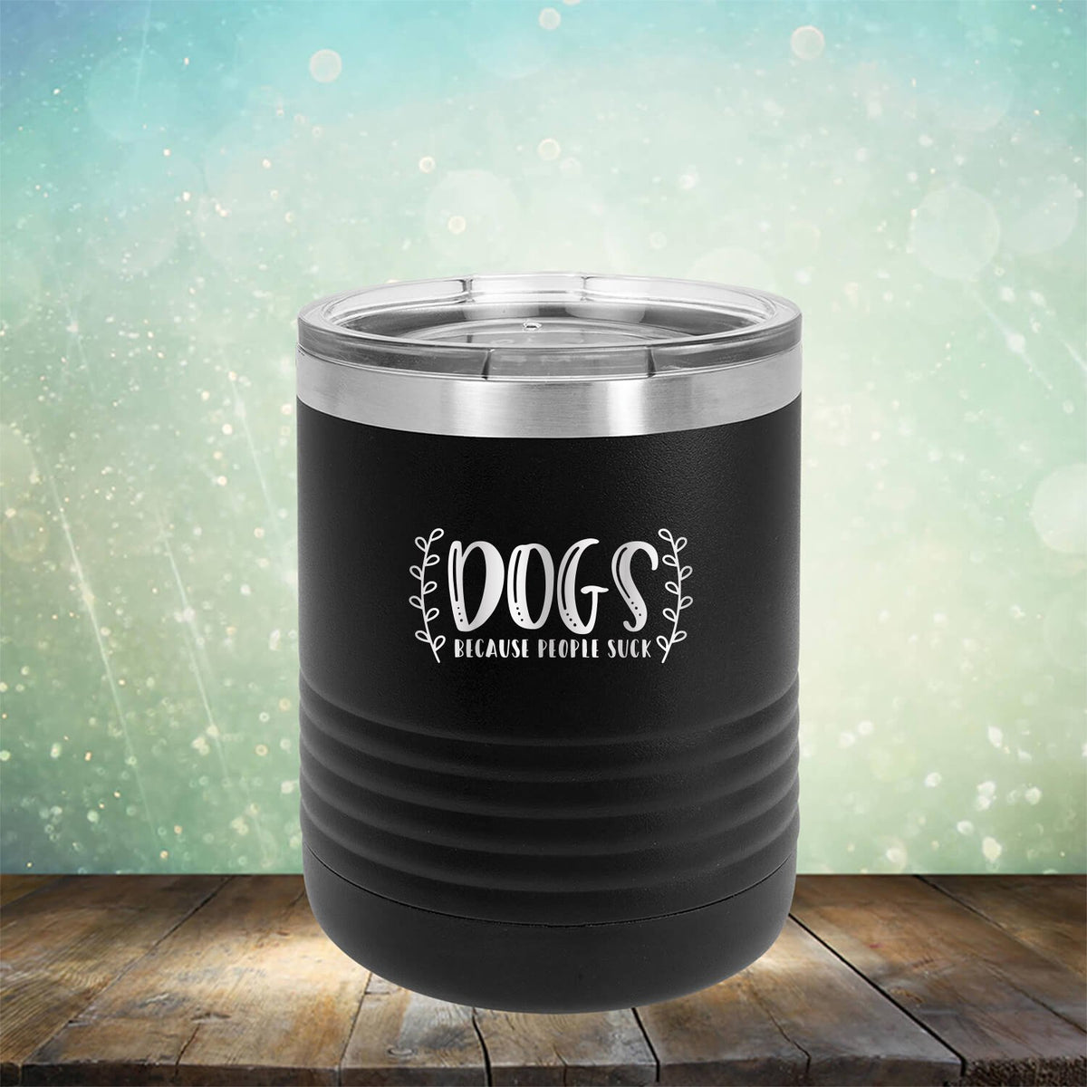 DOGS Because People Suck