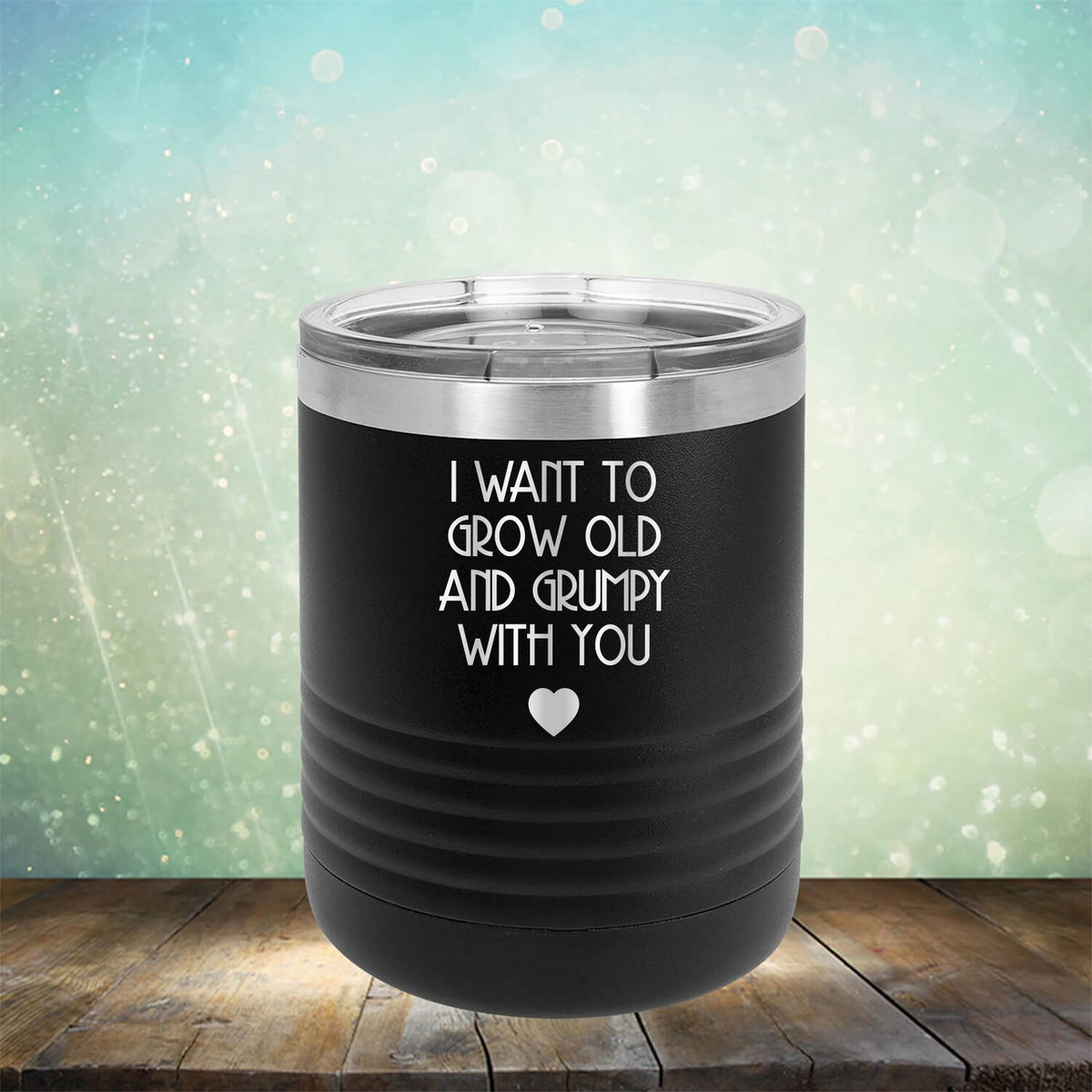 I Want to Grow Old and Grumpy with You - Laser Etched Tumbler Mug