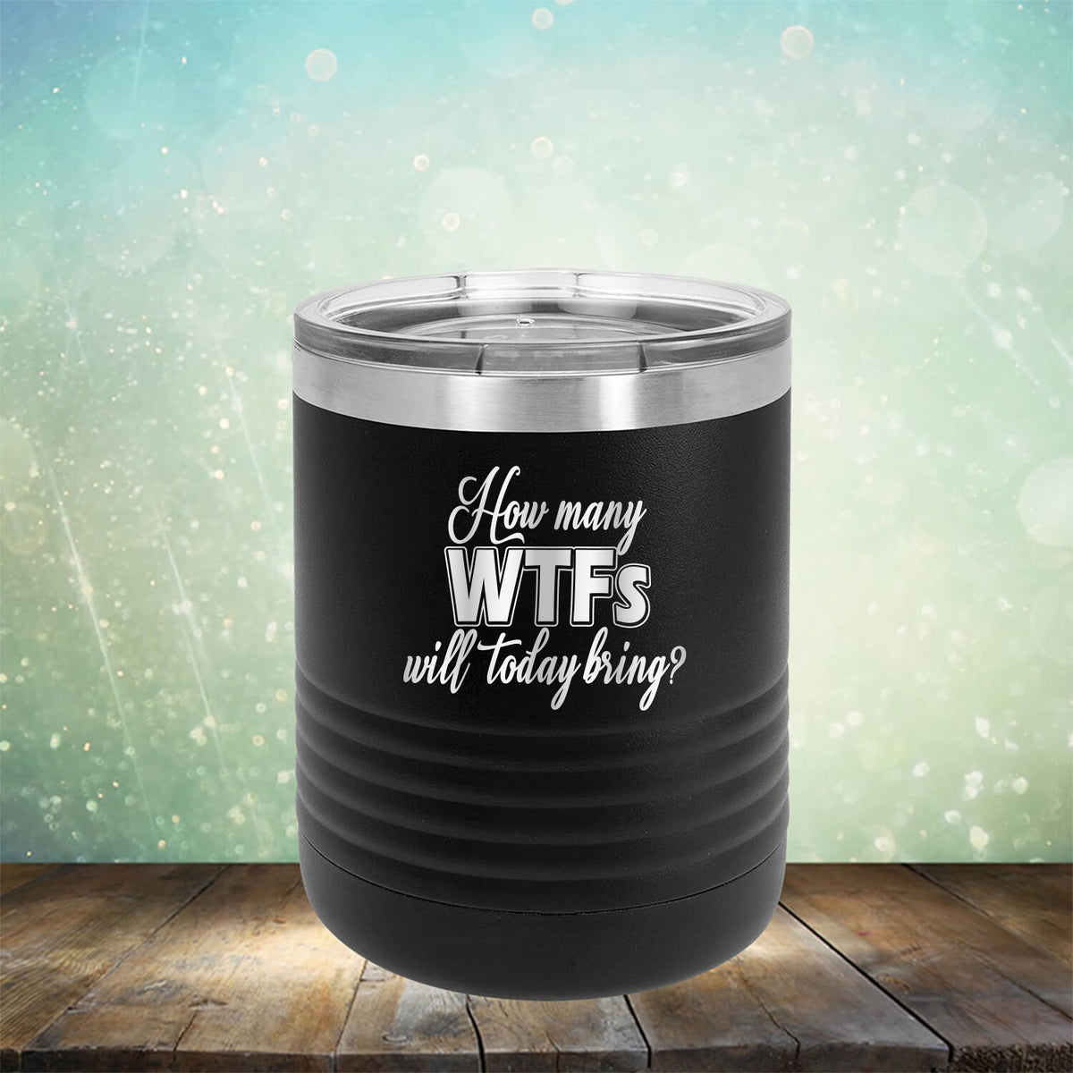 How Many WTFs Will Today Bring - Laser Etched Tumbler Mug