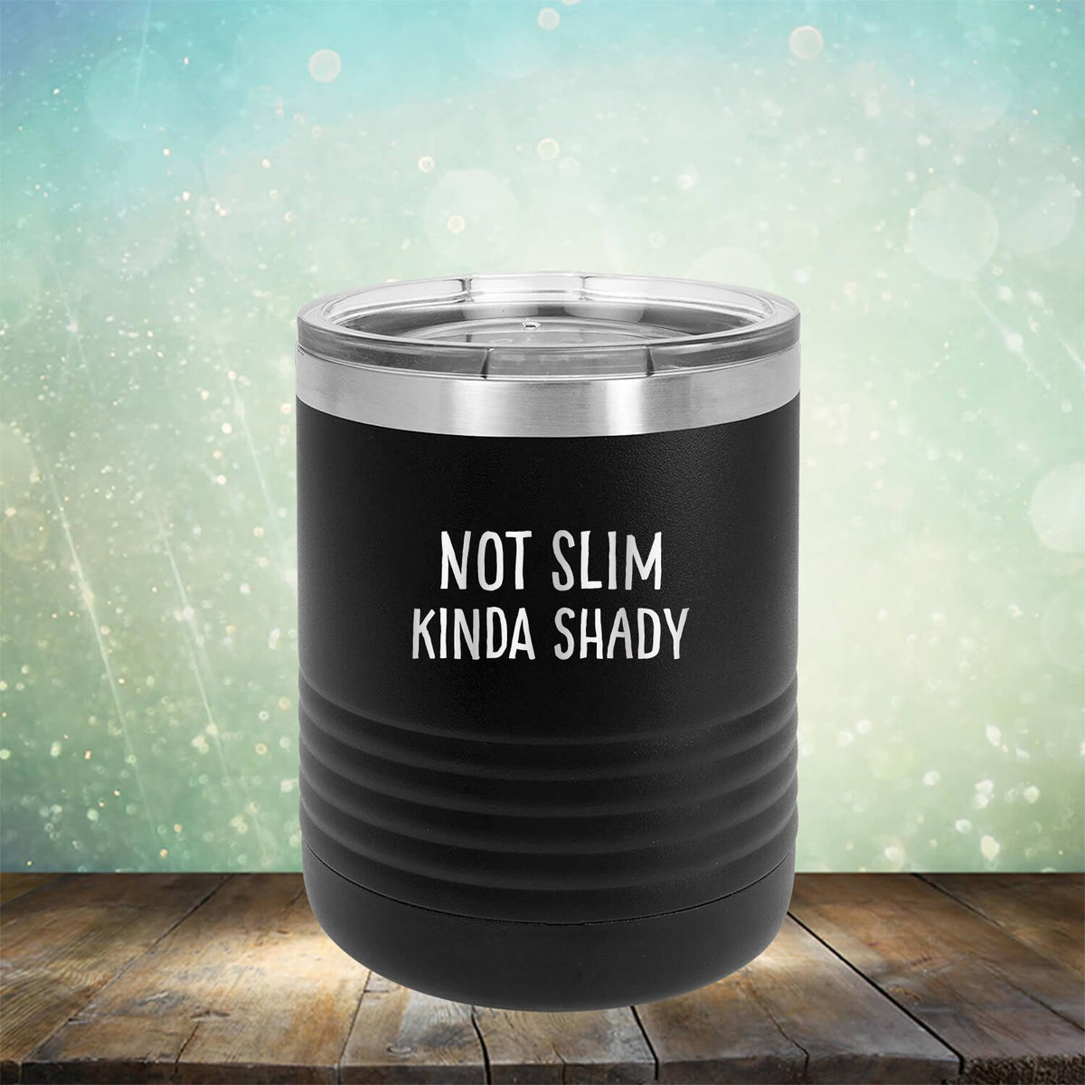 Not Slim Kinda Shady - Laser Etched Tumbler Mug