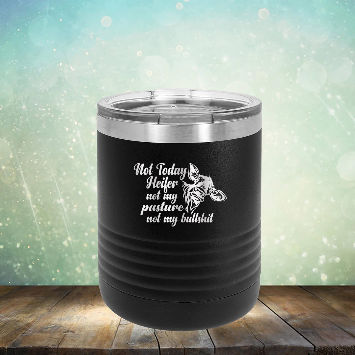 Not Today Heifer Not My Pasture Not My Bullshit - Laser Etched Tumbler Mug