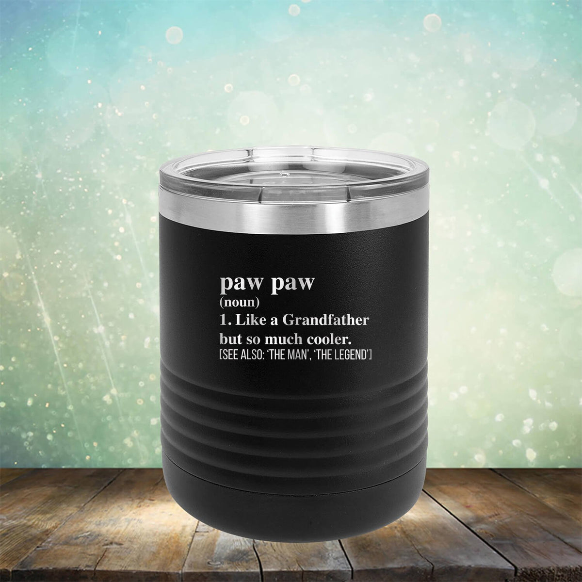 Paw Paw (Noun) 1. Like A Grandfather But So Much Cooler [See Also: &#39;The Man&#39; &#39;The Legend&#39;] - Laser Etched Tumbler Mug