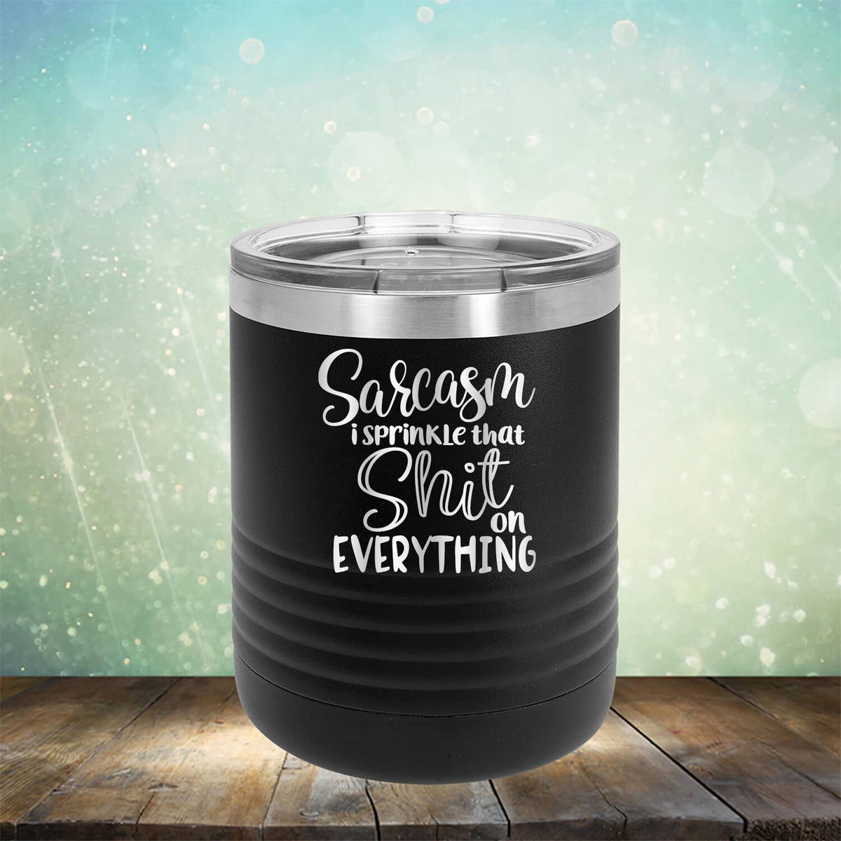 Sarcasm I Sprinkle That Shit On Everything - Laser Etched Tumbler Mug