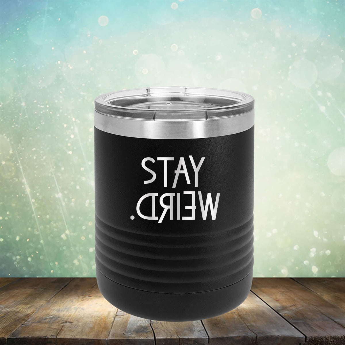 Stay Weird - Laser Etched Tumbler Mug