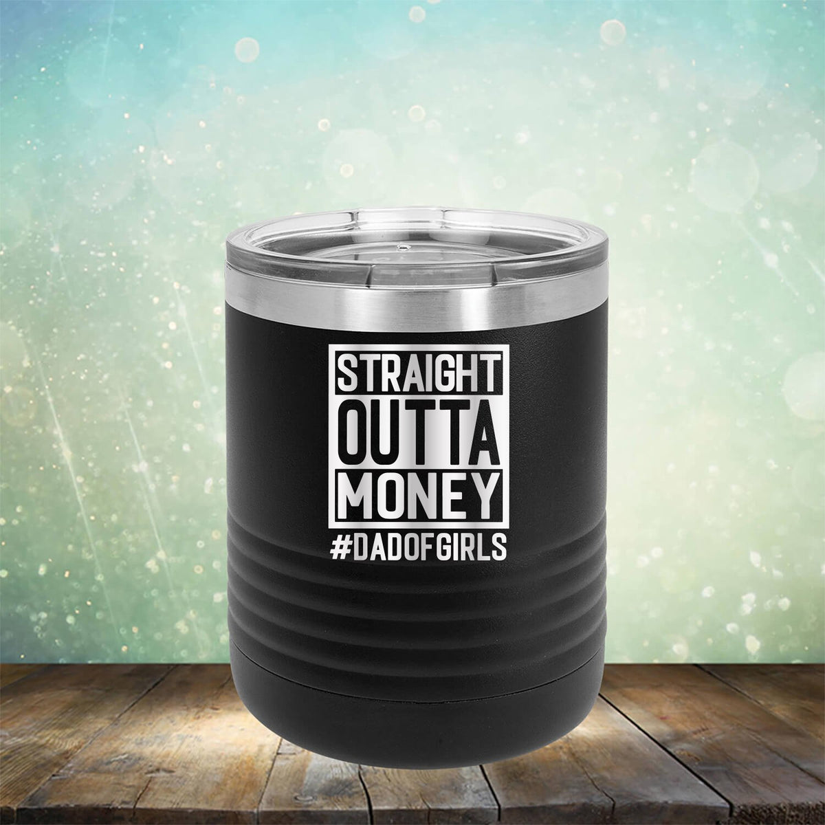 Straight Outta Money DAD OF GIRLS - Laser Etched Tumbler Mug