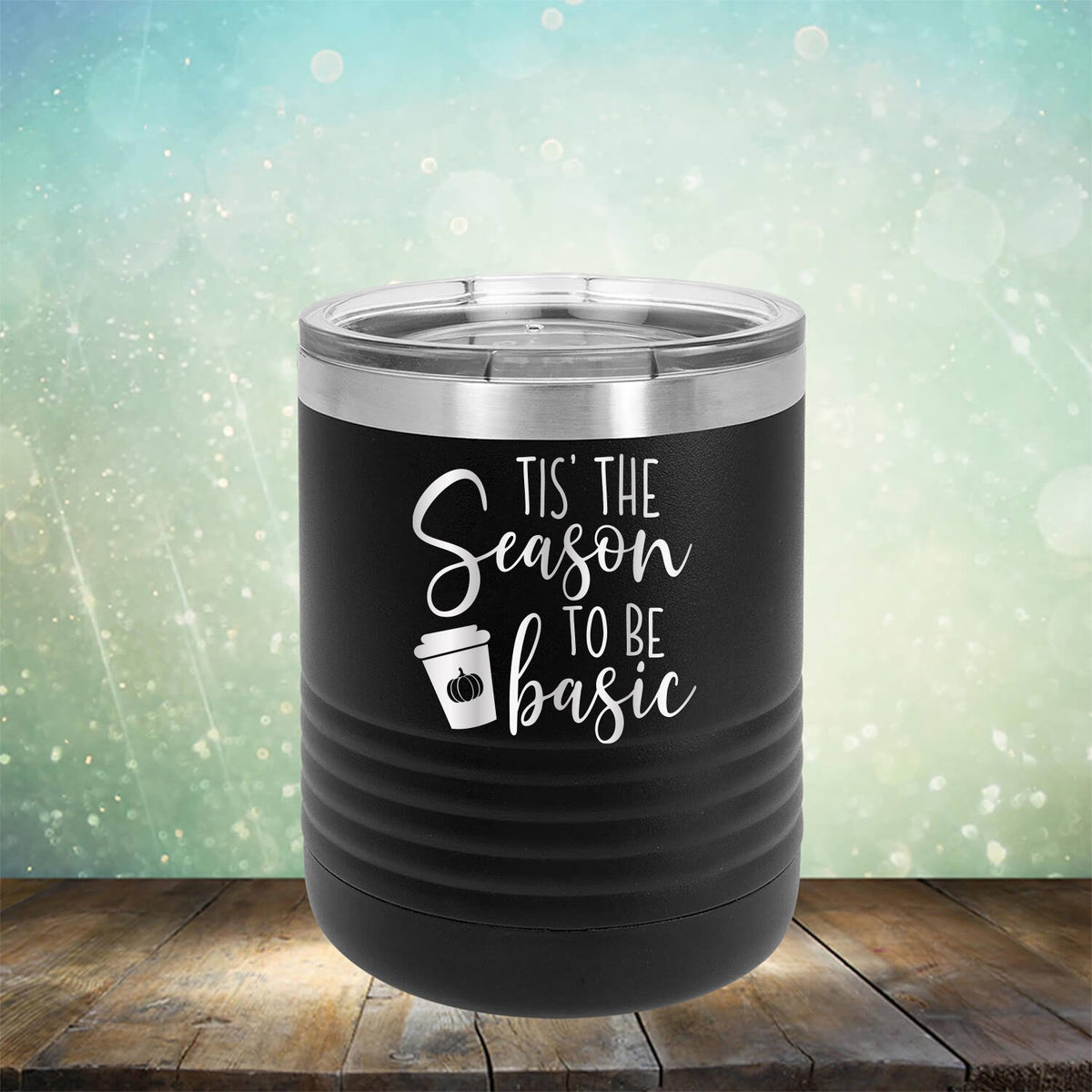 Tis The Season To Be Basic - Laser Etched Tumbler Mug