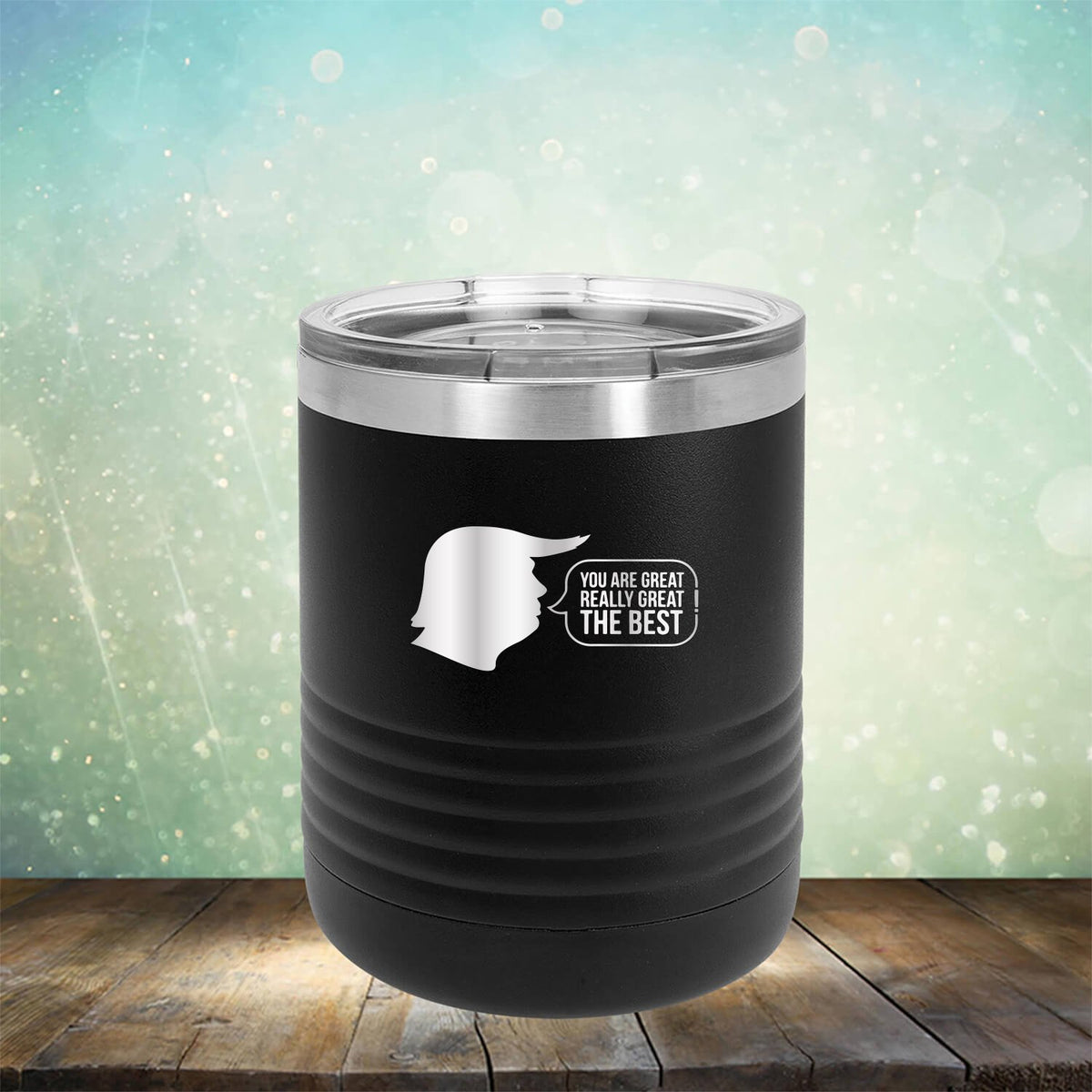 Trump You Are Great Really Great The Best - Laser Etched Tumbler Mug