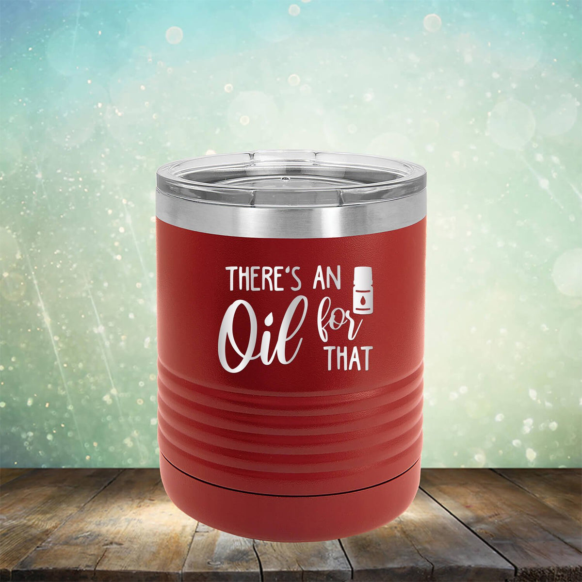 There&#39;s An Oil For That - Laser Etched Tumbler Mug