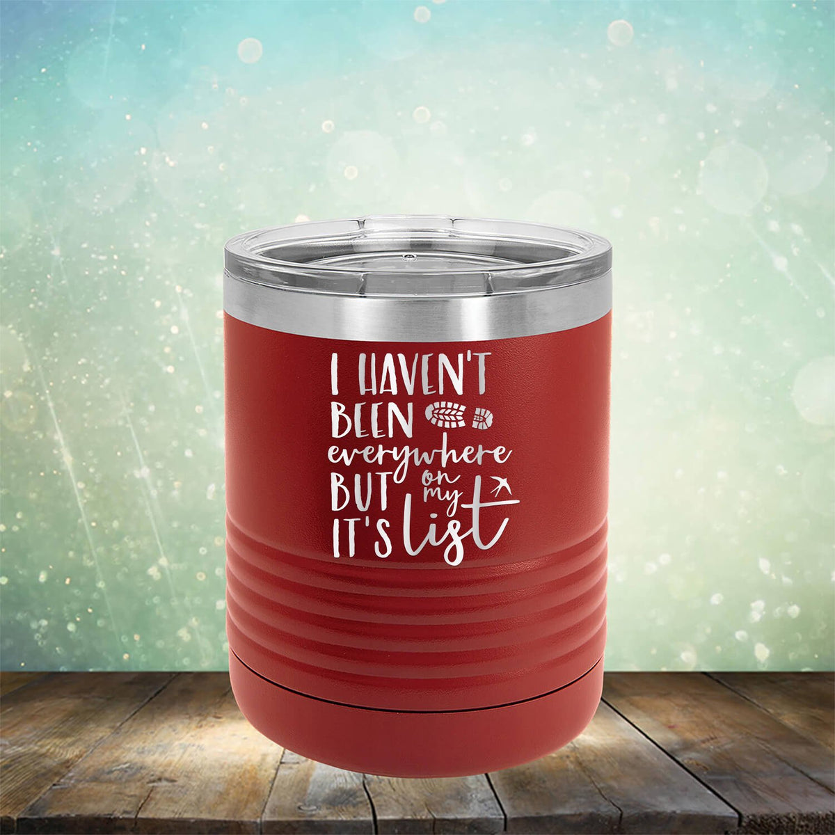 I Haven&#39;t Been Everywhere But It&#39;s On My List - Laser Etched Tumbler Mug