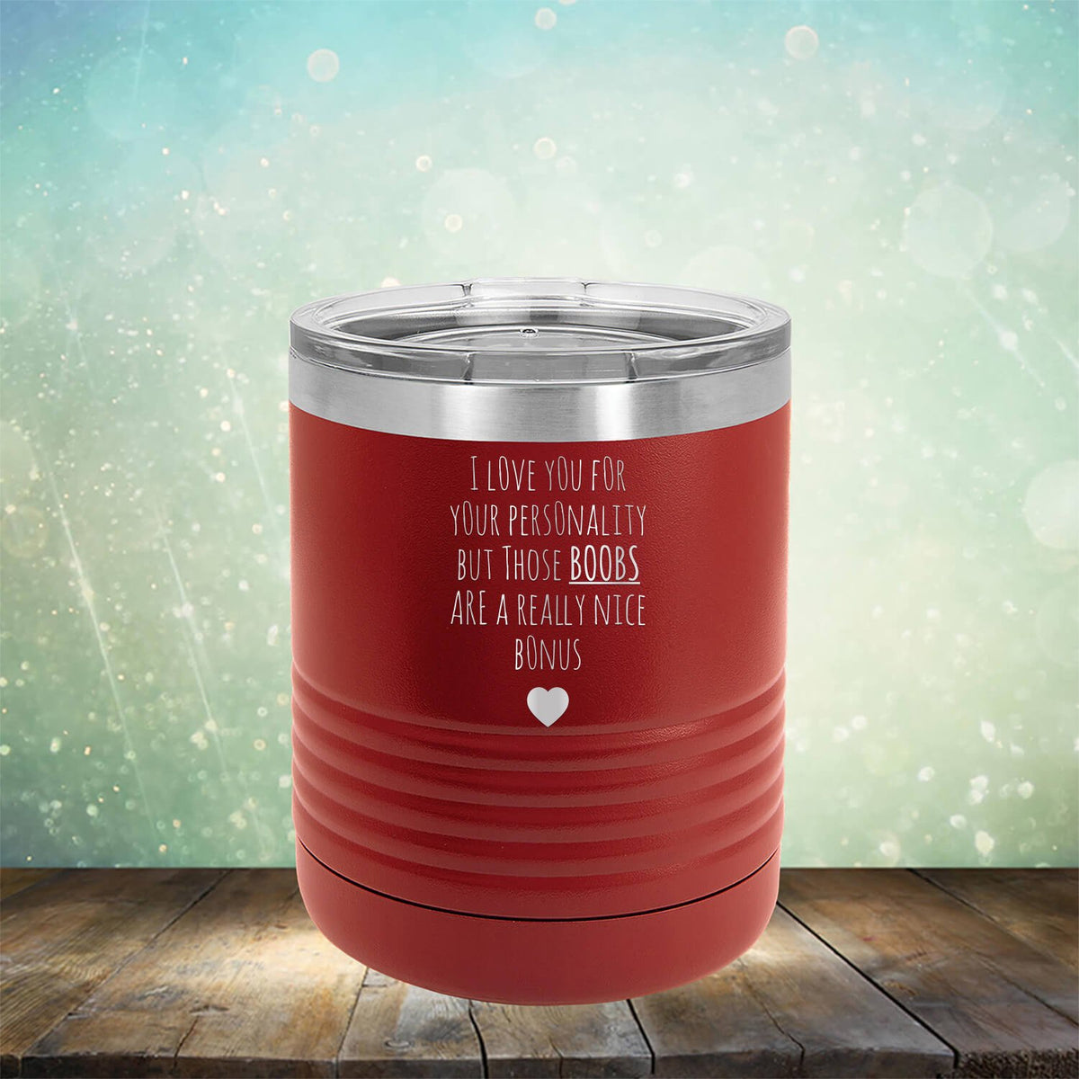 I Love You for Your Personality But Those Boobs Are A Really Nice Bonus - Laser Etched Tumbler Mug
