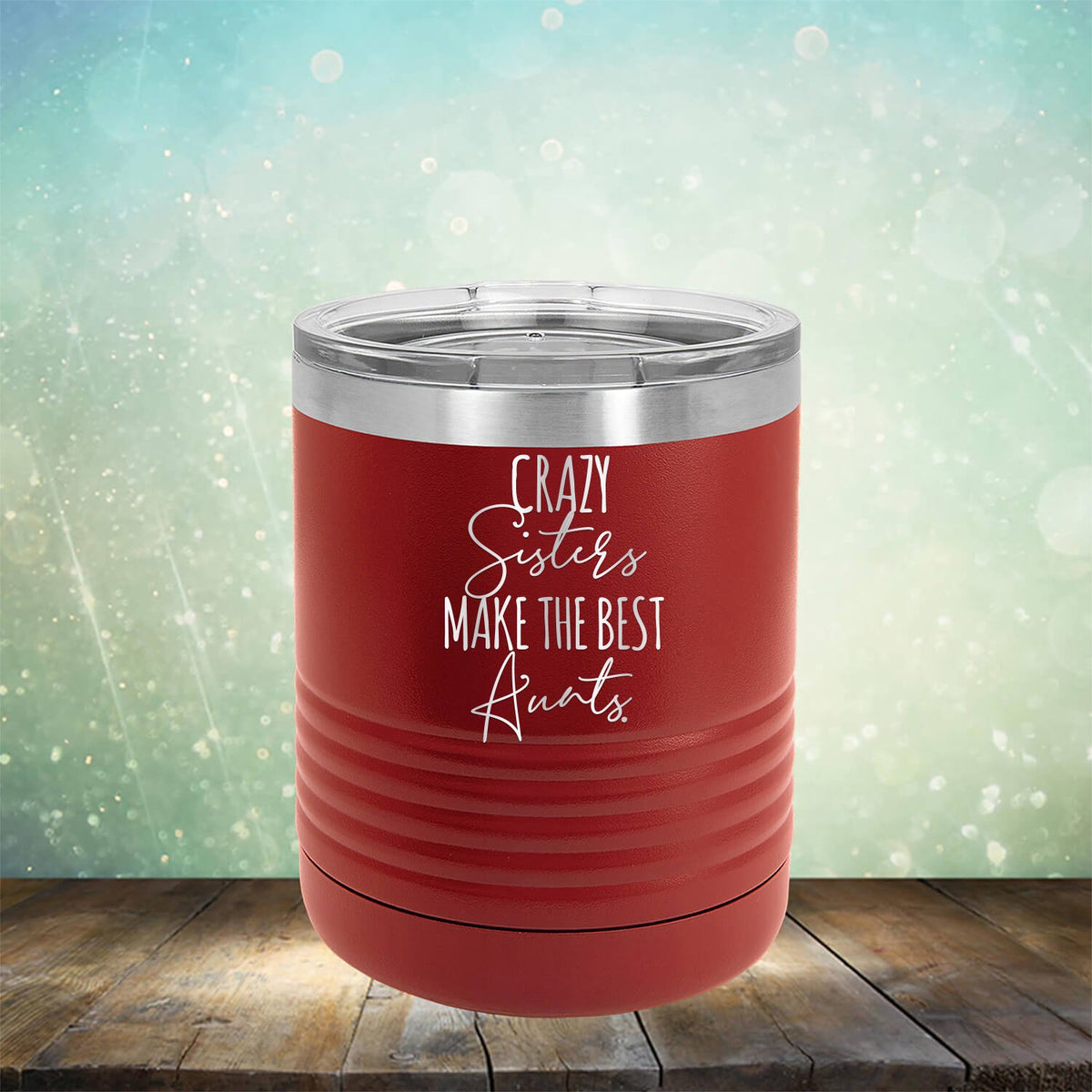 Crazy Sisters Make the Best Aunts - Laser Etched Tumbler Mug
