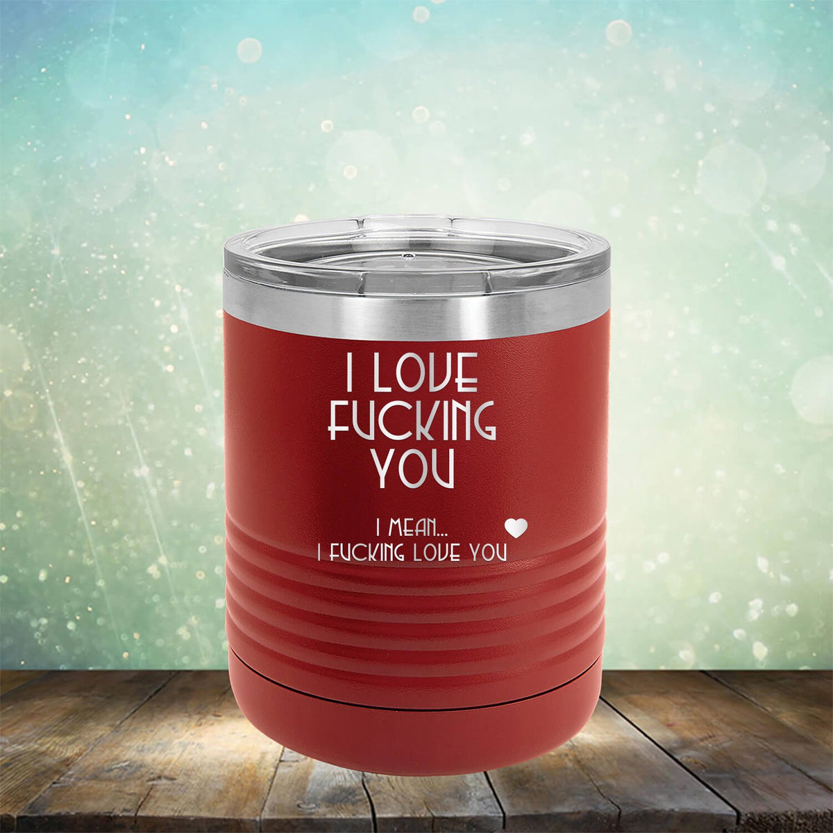 I Love Fucking You I Mean I Fucking Love You - Laser Etched Tumbler Mug