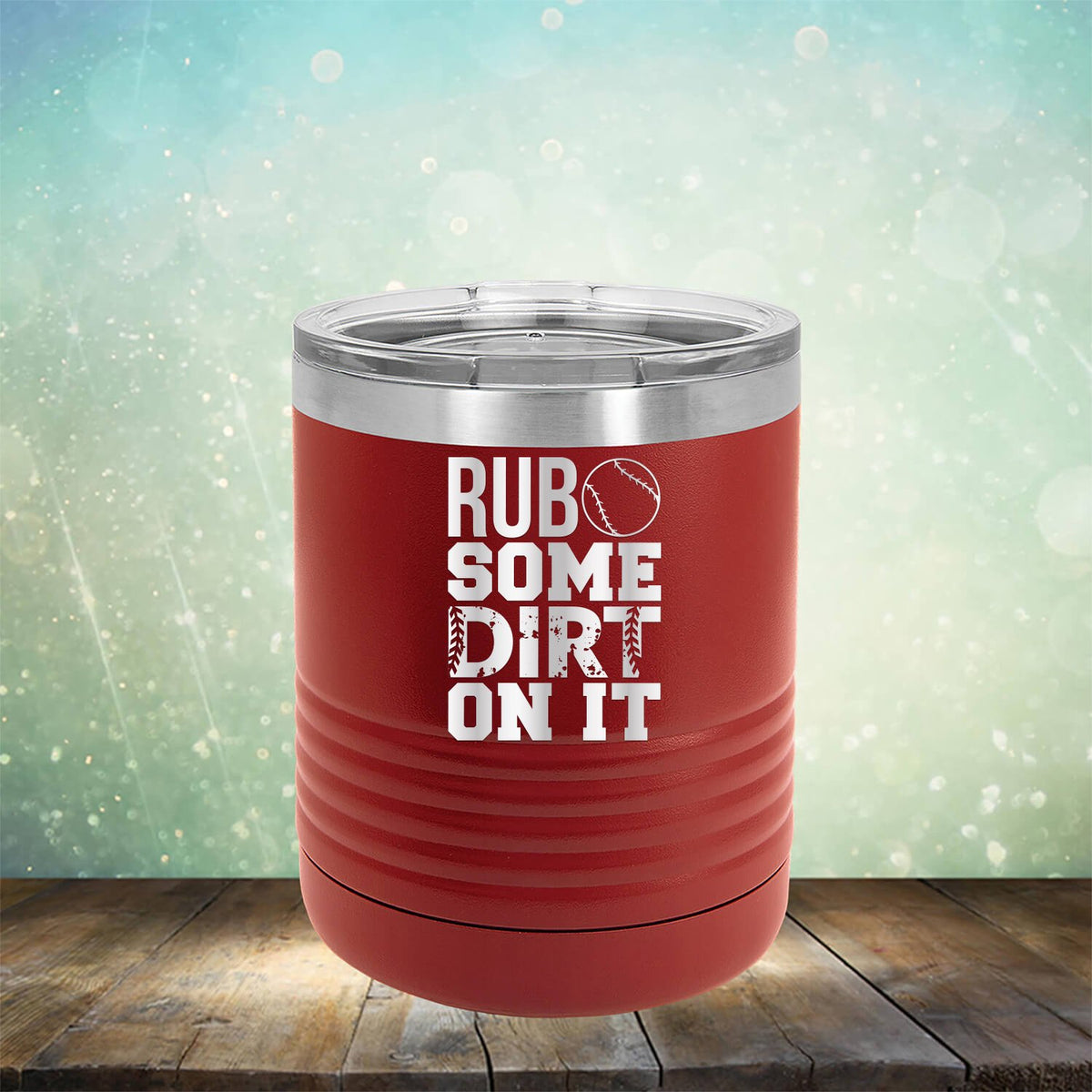 Rub Some Dirt On It - Laser Etched Tumbler Mug