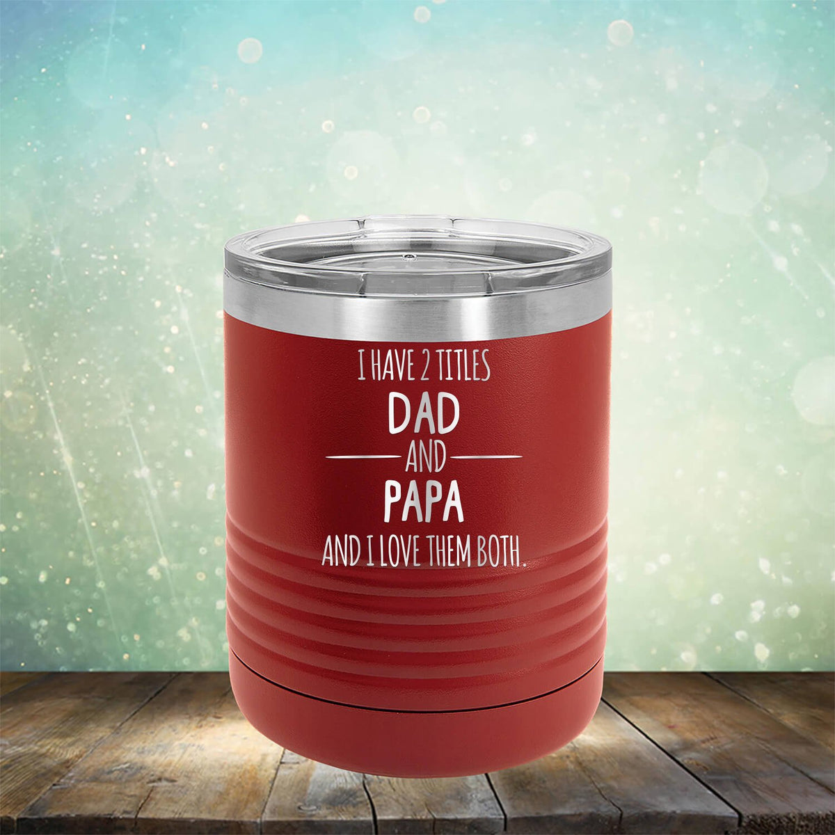 I Have 2 Titles Dad and Papa and I Love Them Both - Laser Etched Tumbler Mug
