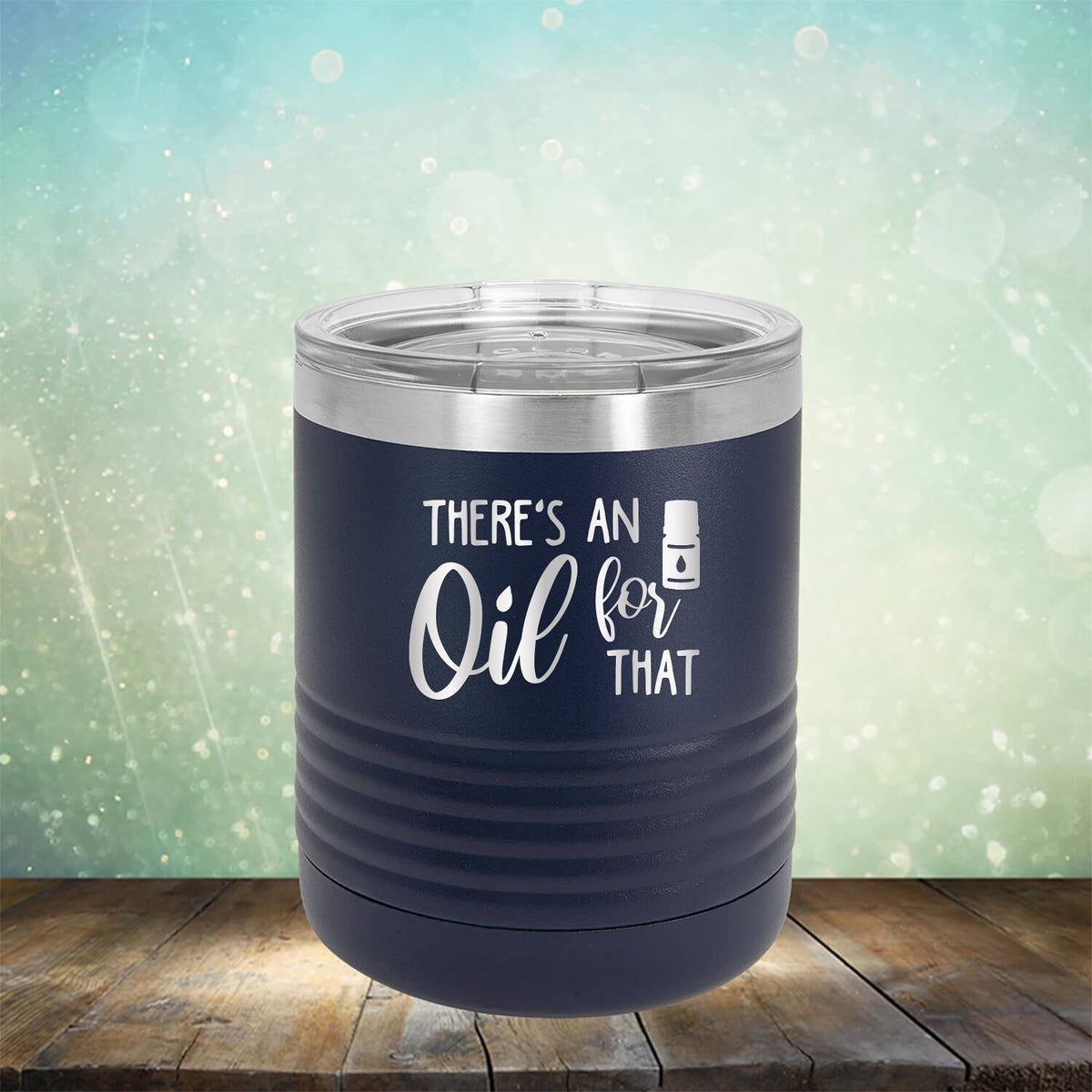 There&#39;s An Oil For That - Laser Etched Tumbler Mug