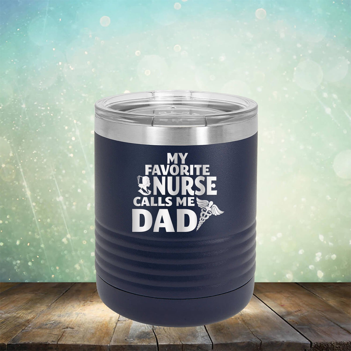 My Favorite Nurse Calls Me Dad - Laser Etched Tumbler Mug