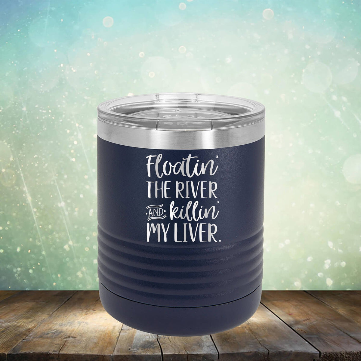 Floatin&#39; the River and Killin&#39; My Liver - Laser Etched Tumbler Mug