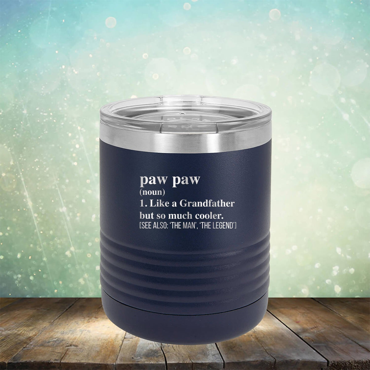 Paw Paw (Noun) 1. Like A Grandfather But So Much Cooler [See Also: &#39;The Man&#39; &#39;The Legend&#39;] - Laser Etched Tumbler Mug