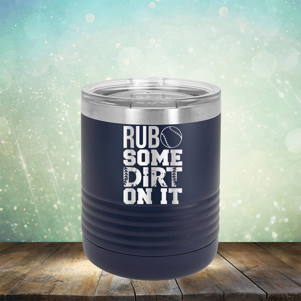 Rub Some Dirt On It - Laser Etched Tumbler Mug