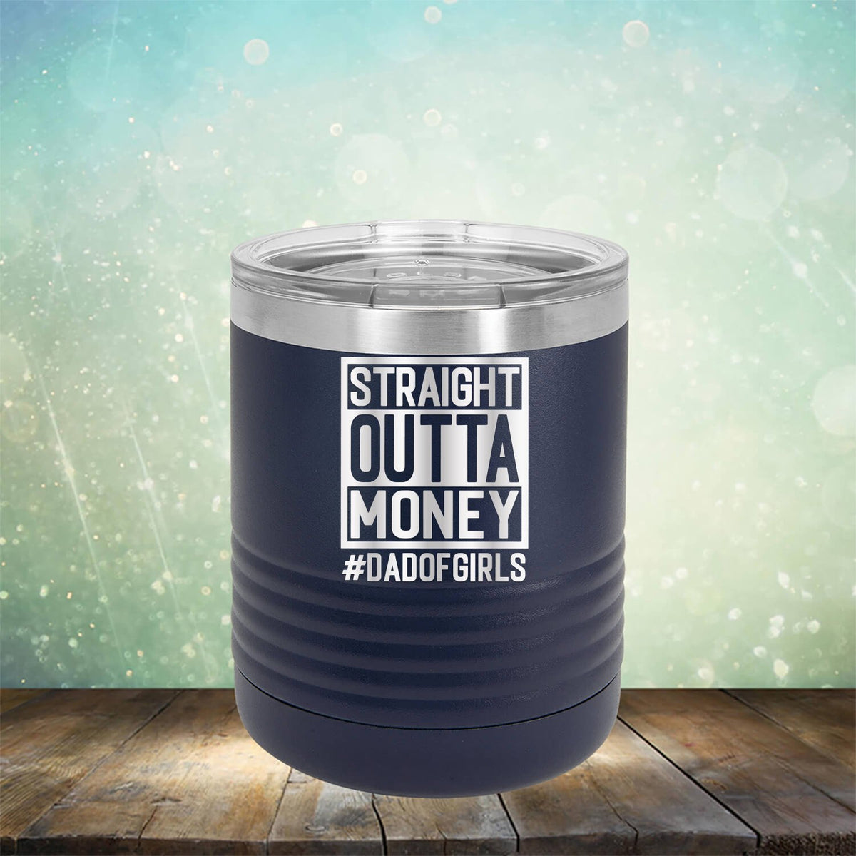 Straight Outta Money DAD OF GIRLS - Laser Etched Tumbler Mug