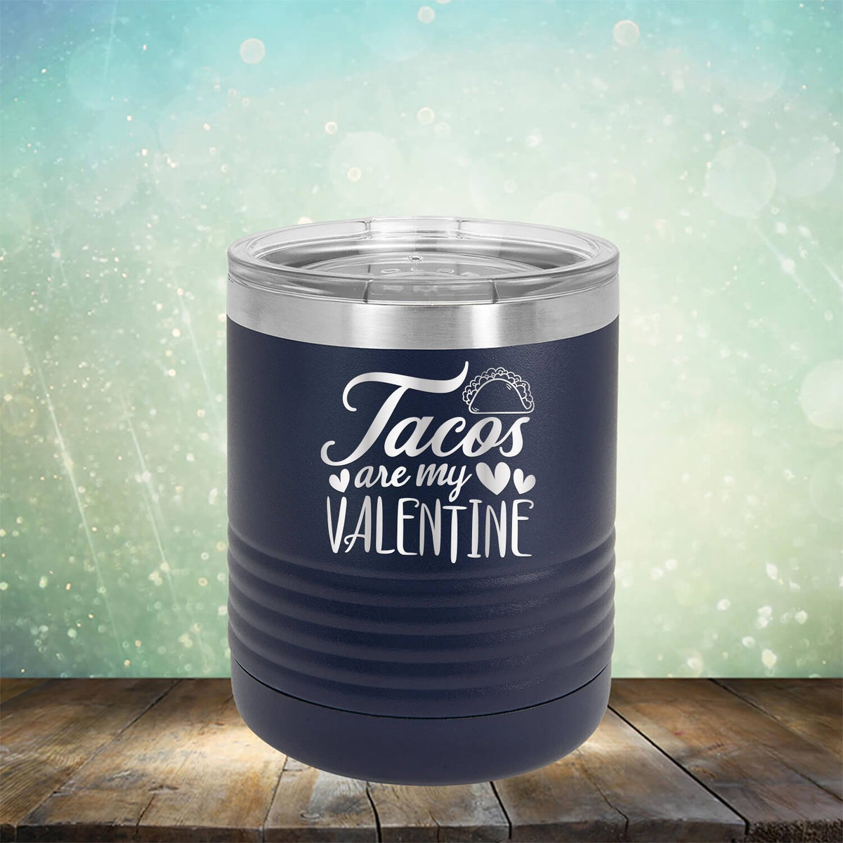 Tacos Are My Valentine - Laser Etched Tumbler Mug