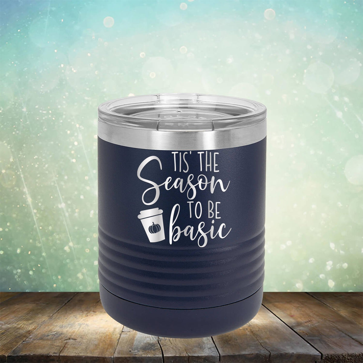 Tis The Season To Be Basic - Laser Etched Tumbler Mug