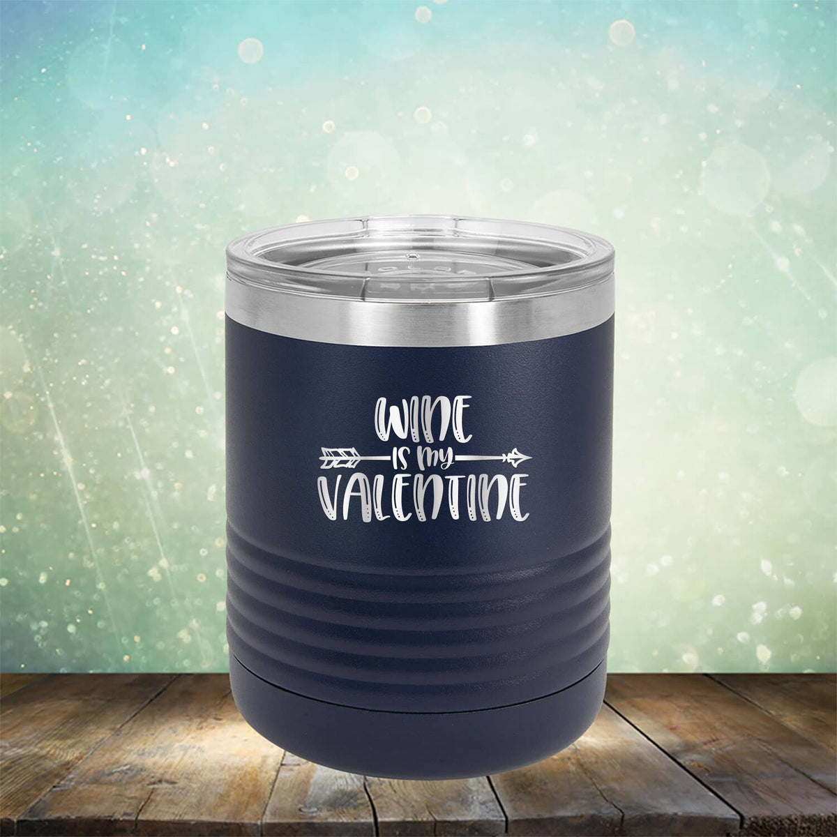 Wine is My Valentine - Laser Etched Tumbler Mug