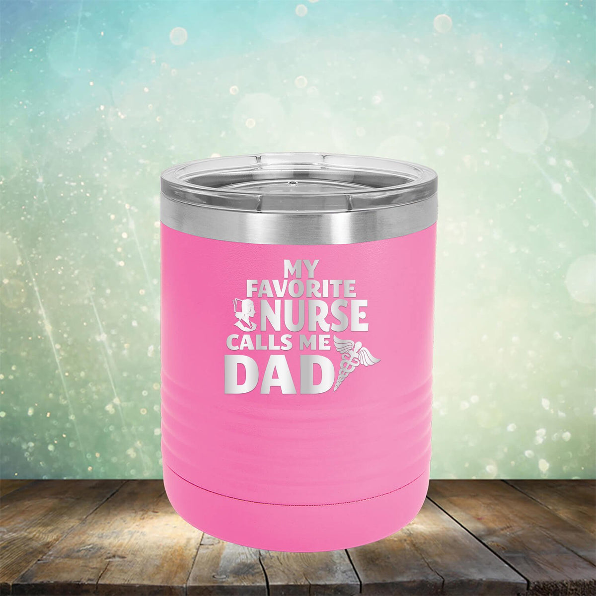 My Favorite Nurse Calls Me Dad - Laser Etched Tumbler Mug