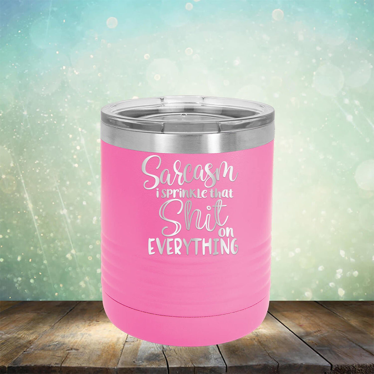 Sarcasm I Sprinkle That Shit On Everything - Laser Etched Tumbler Mug