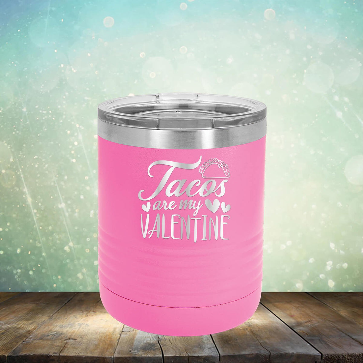 Tacos Are My Valentine - Laser Etched Tumbler Mug