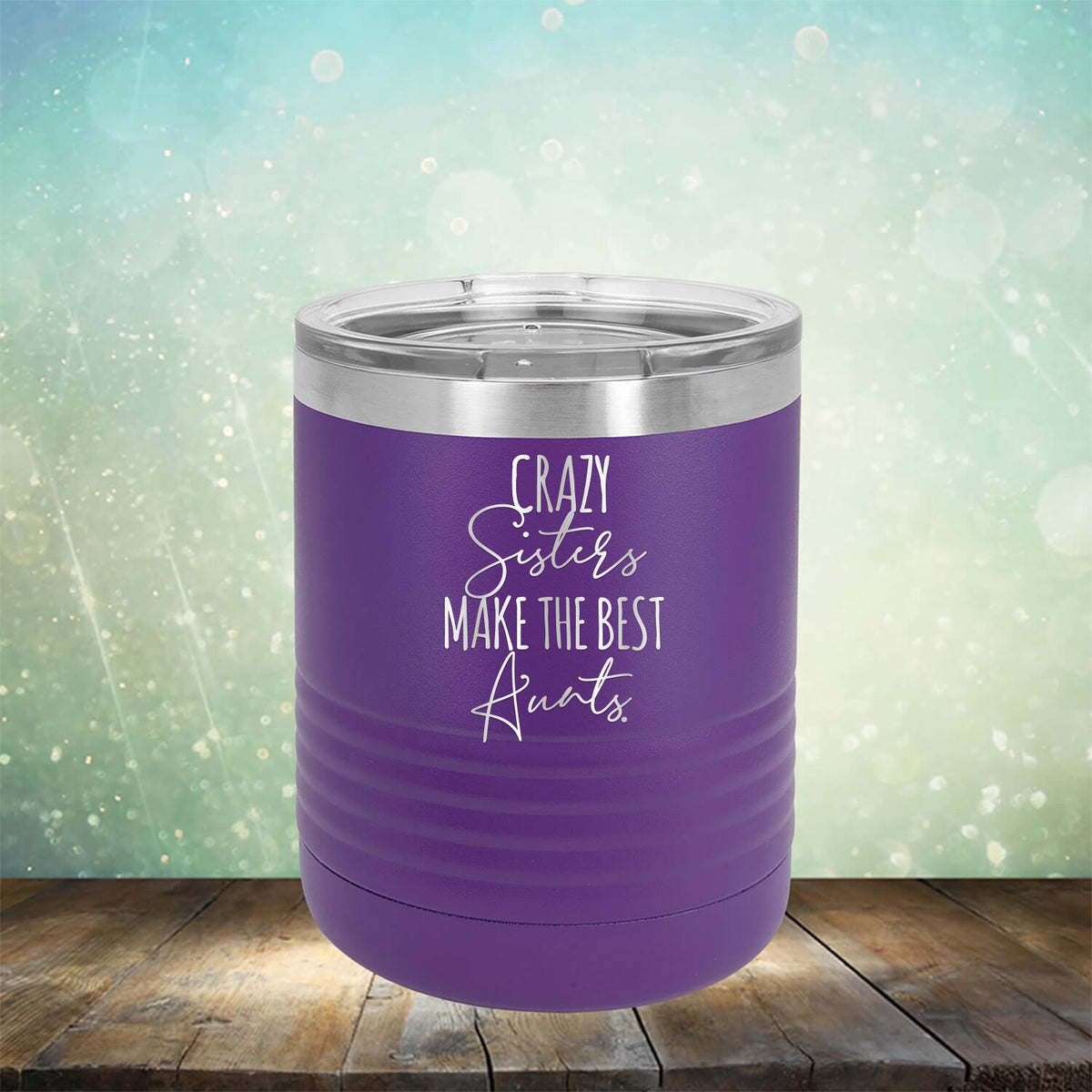 Crazy Sisters Make the Best Aunts - Laser Etched Tumbler Mug