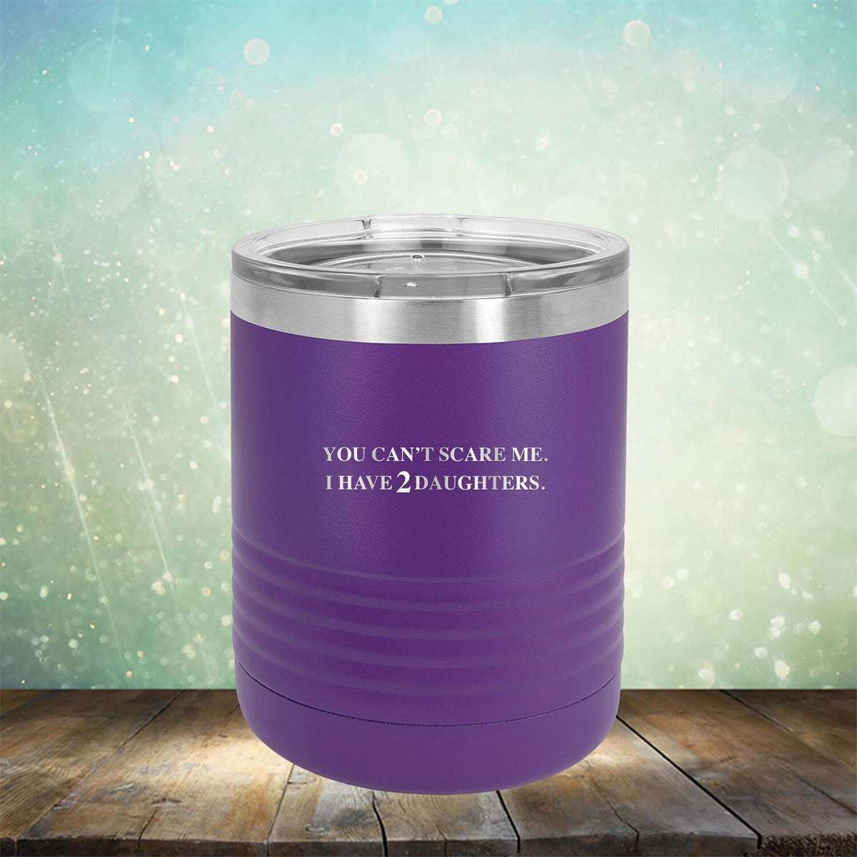 You Can&#39;t Scare Me I Have 2 Daughters - Laser Etched Tumbler Mug