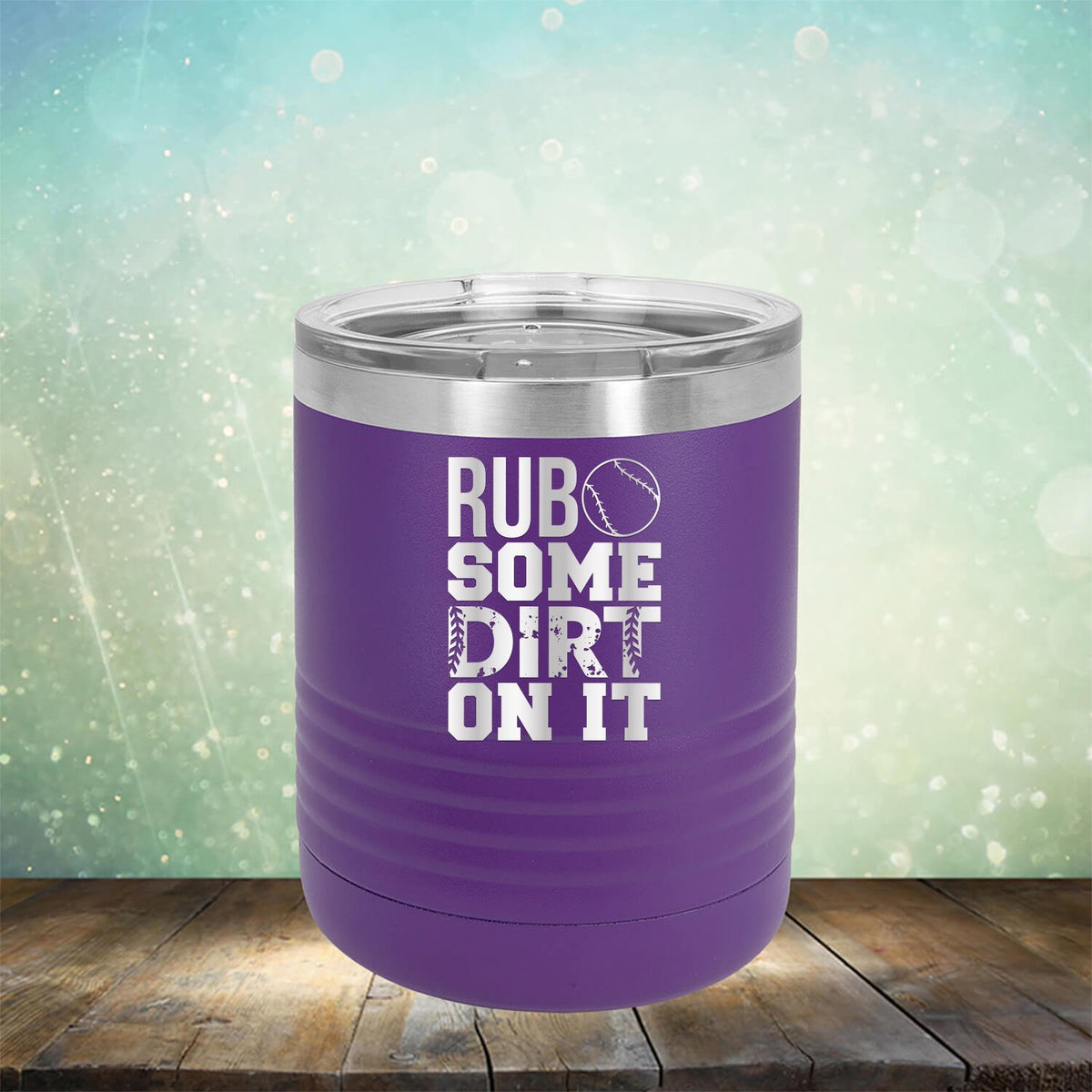 Rub Some Dirt On It - Laser Etched Tumbler Mug