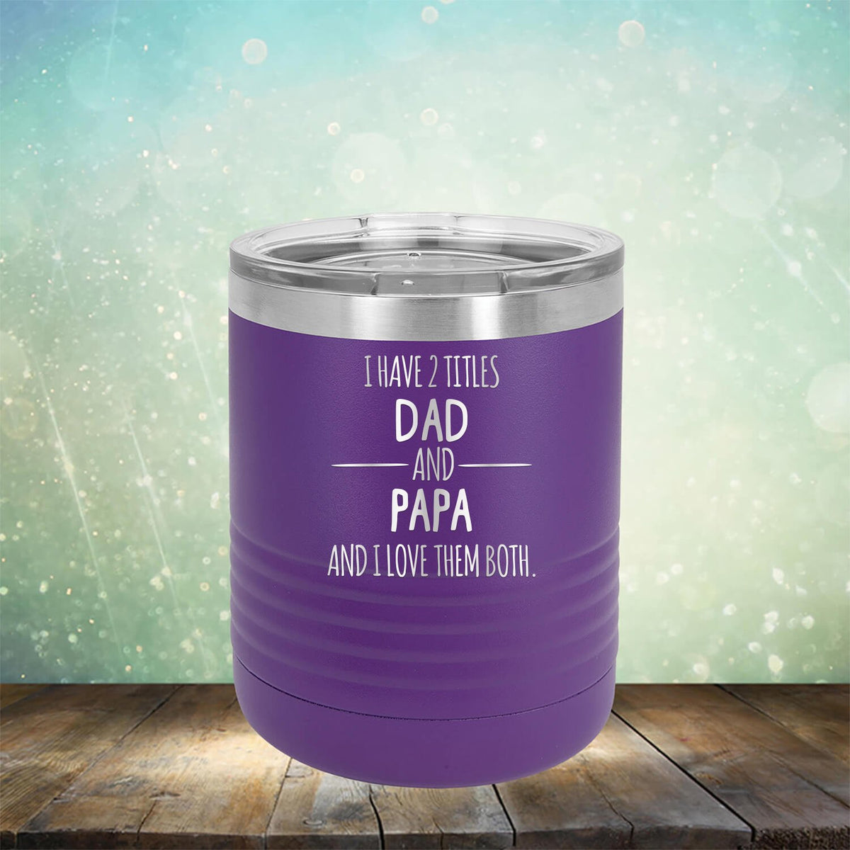 I Have 2 Titles Dad and Papa and I Love Them Both - Laser Etched Tumbler Mug