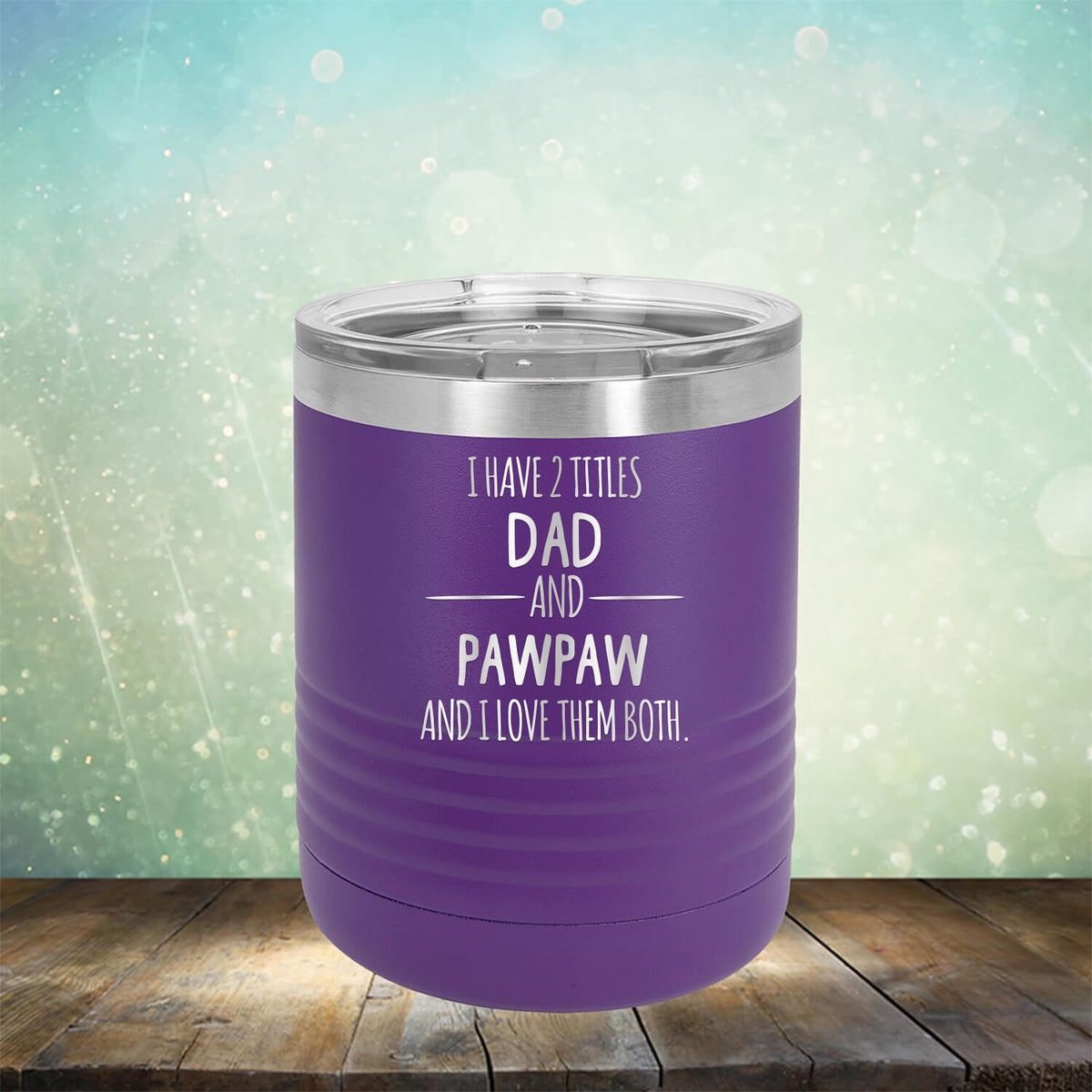 I Have 2 Titles Dad and Pawpaw and I Love Them Both - Laser Etched Tumbler Mug