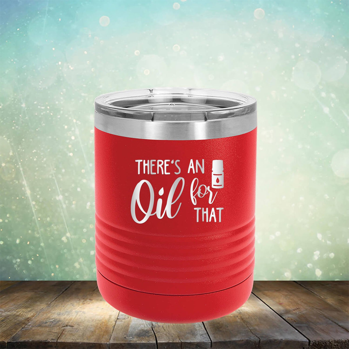 There&#39;s An Oil For That - Laser Etched Tumbler Mug