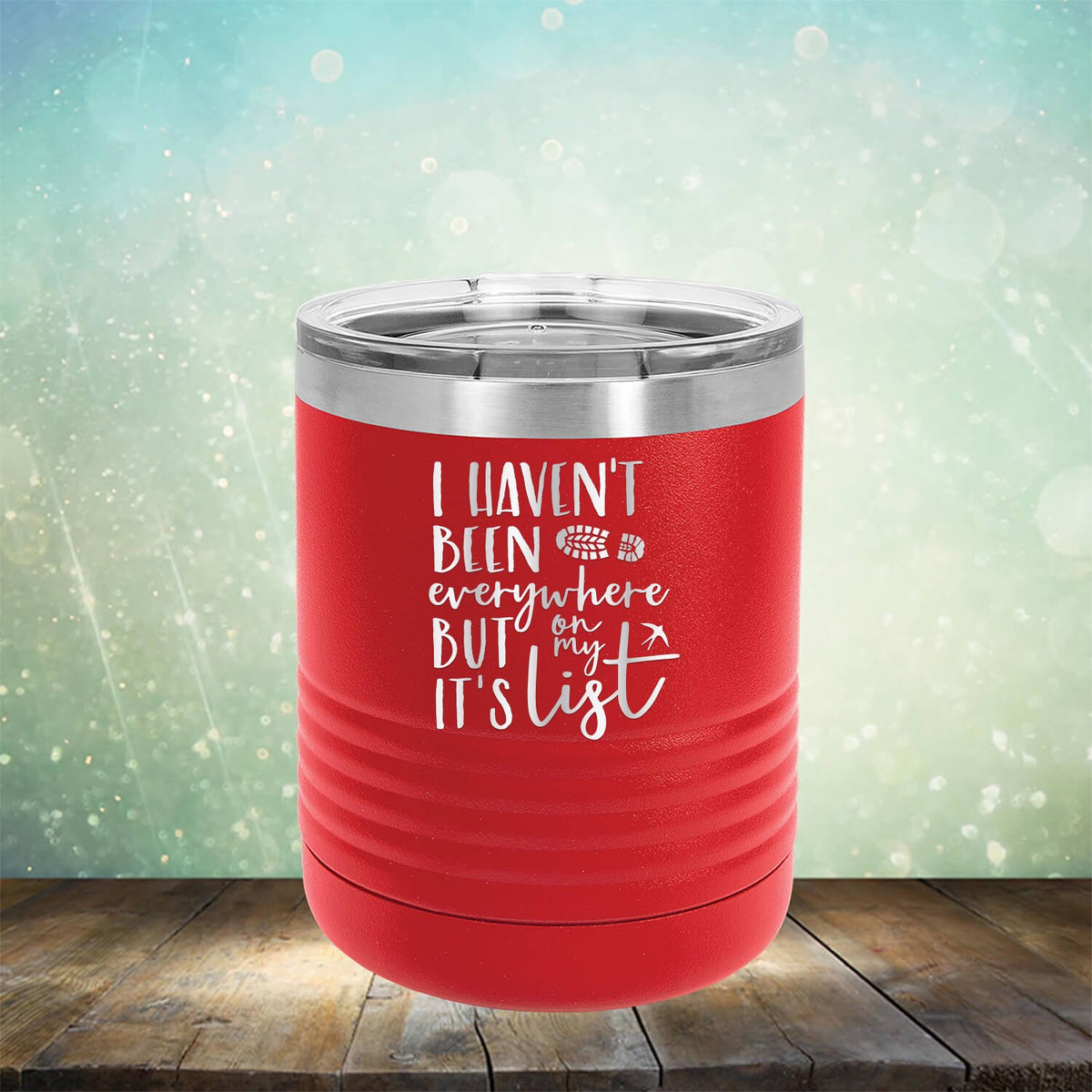 I Haven&#39;t Been Everywhere But It&#39;s On My List - Laser Etched Tumbler Mug