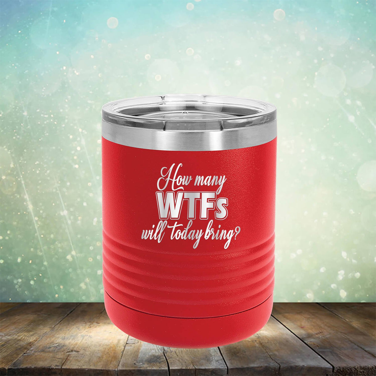 How Many WTFs Will Today Bring - Laser Etched Tumbler Mug