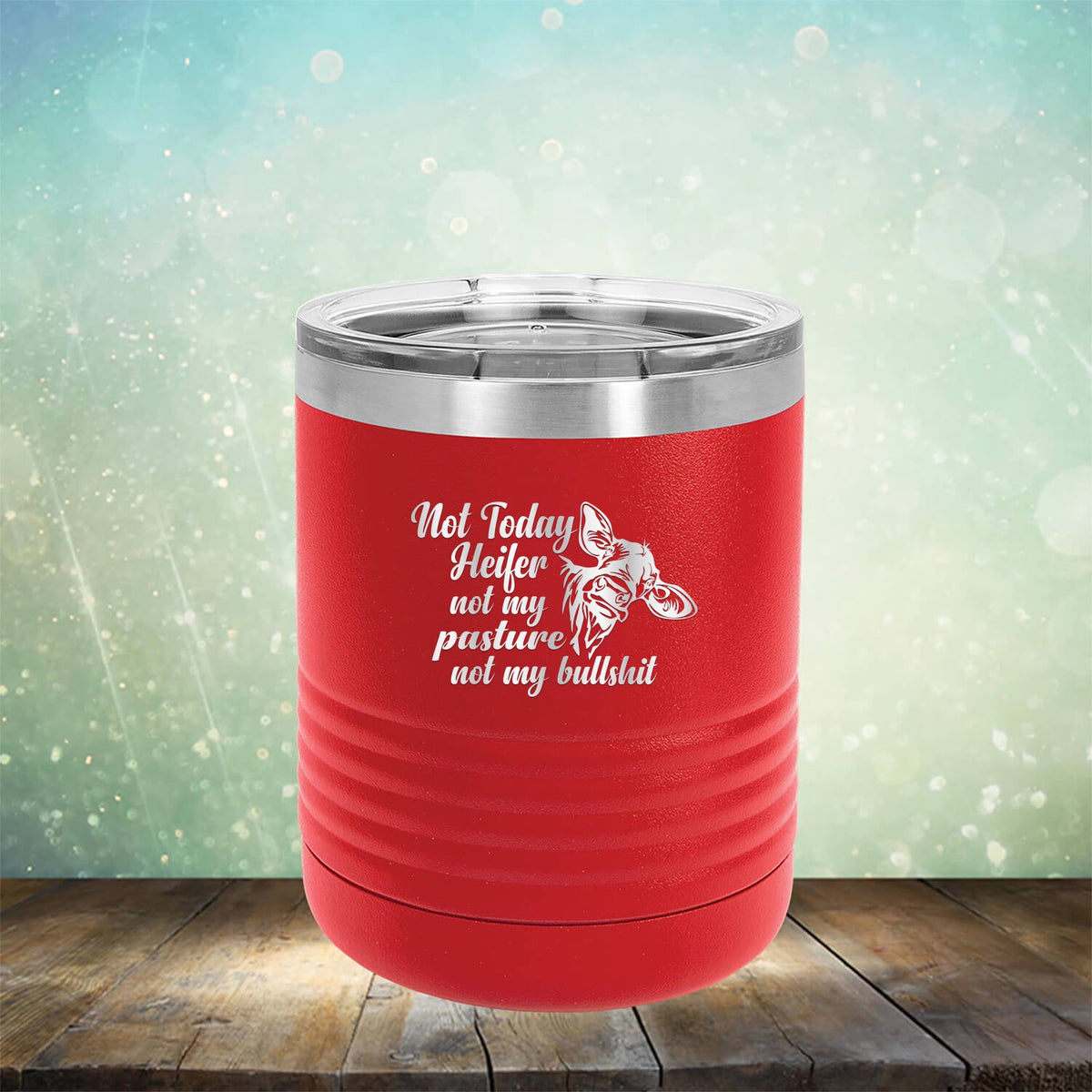 Not Today Heifer Not My Pasture Not My Bullshit - Laser Etched Tumbler Mug