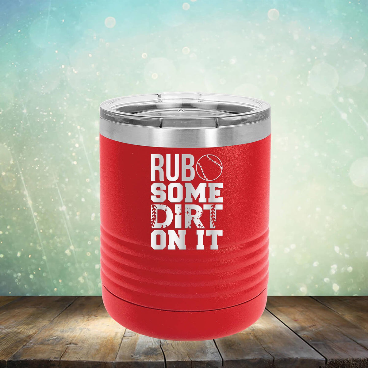 Rub Some Dirt On It - Laser Etched Tumbler Mug