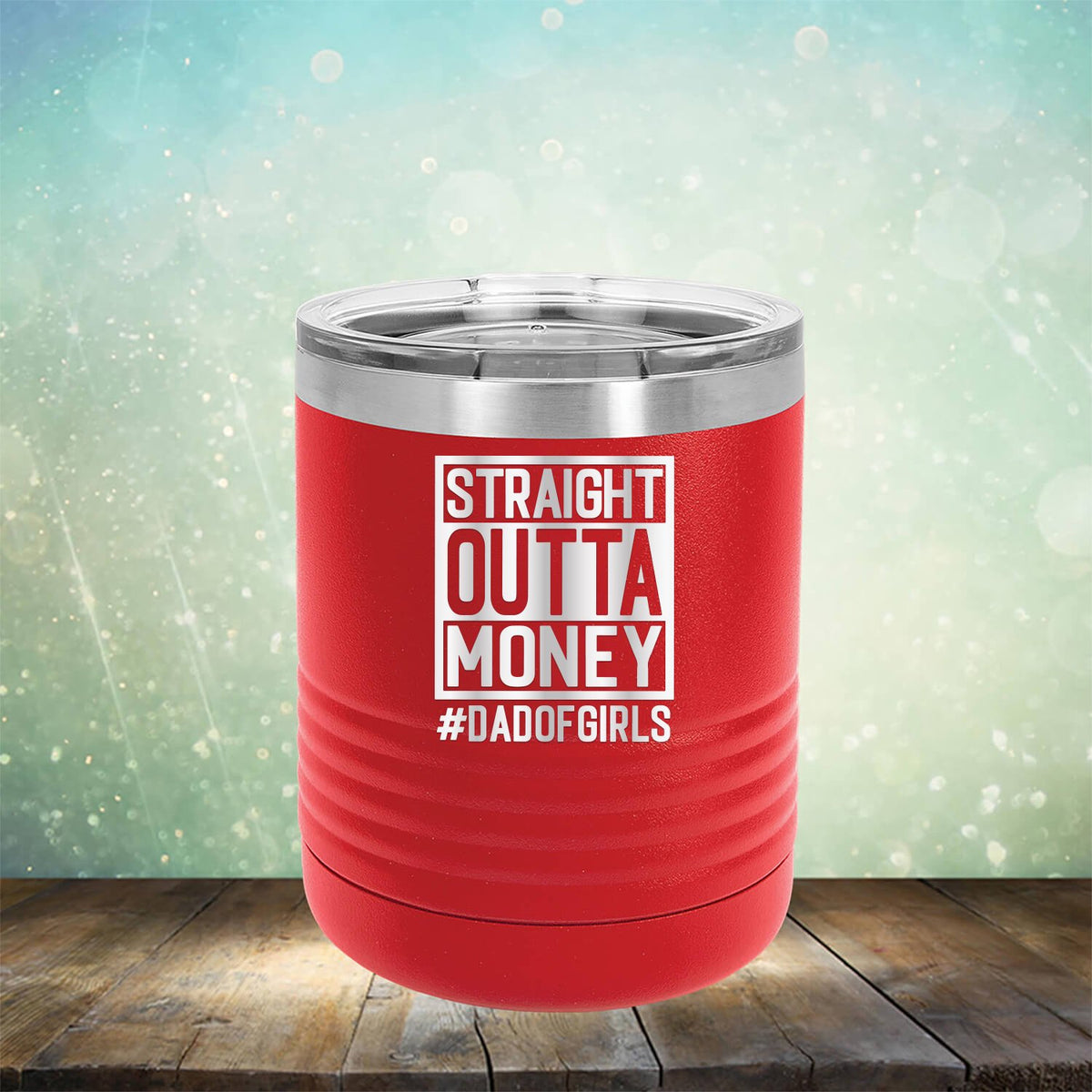 Straight Outta Money DAD OF GIRLS - Laser Etched Tumbler Mug