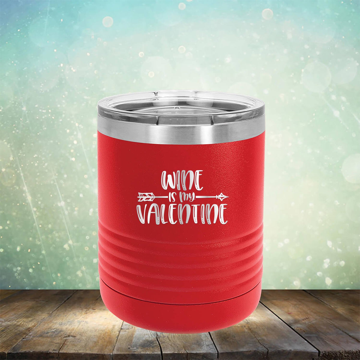 Wine is My Valentine - Laser Etched Tumbler Mug