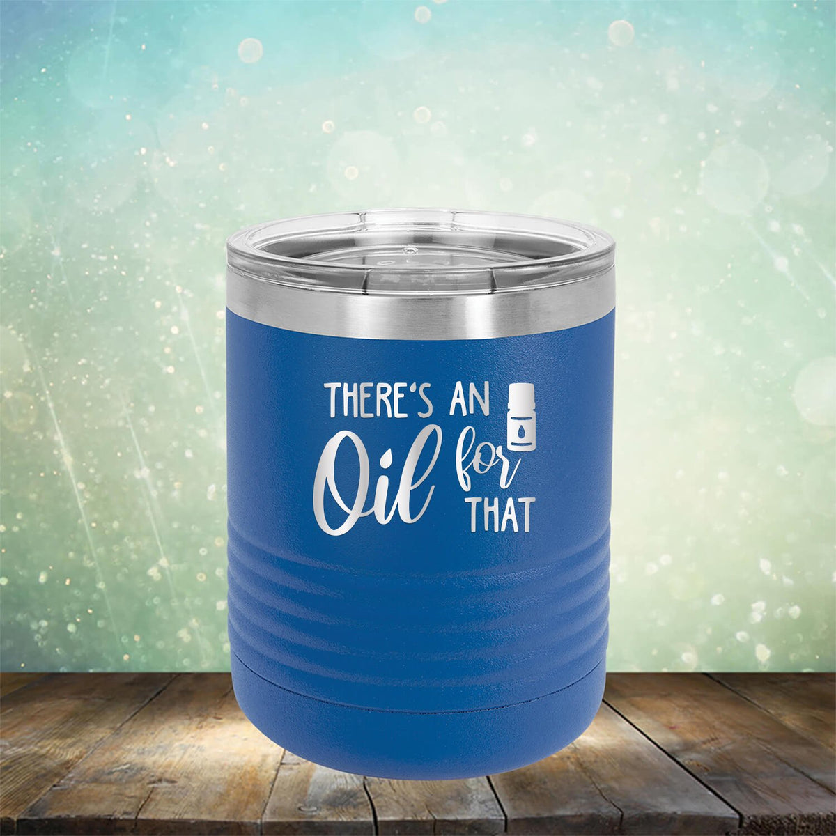 There&#39;s An Oil For That - Laser Etched Tumbler Mug