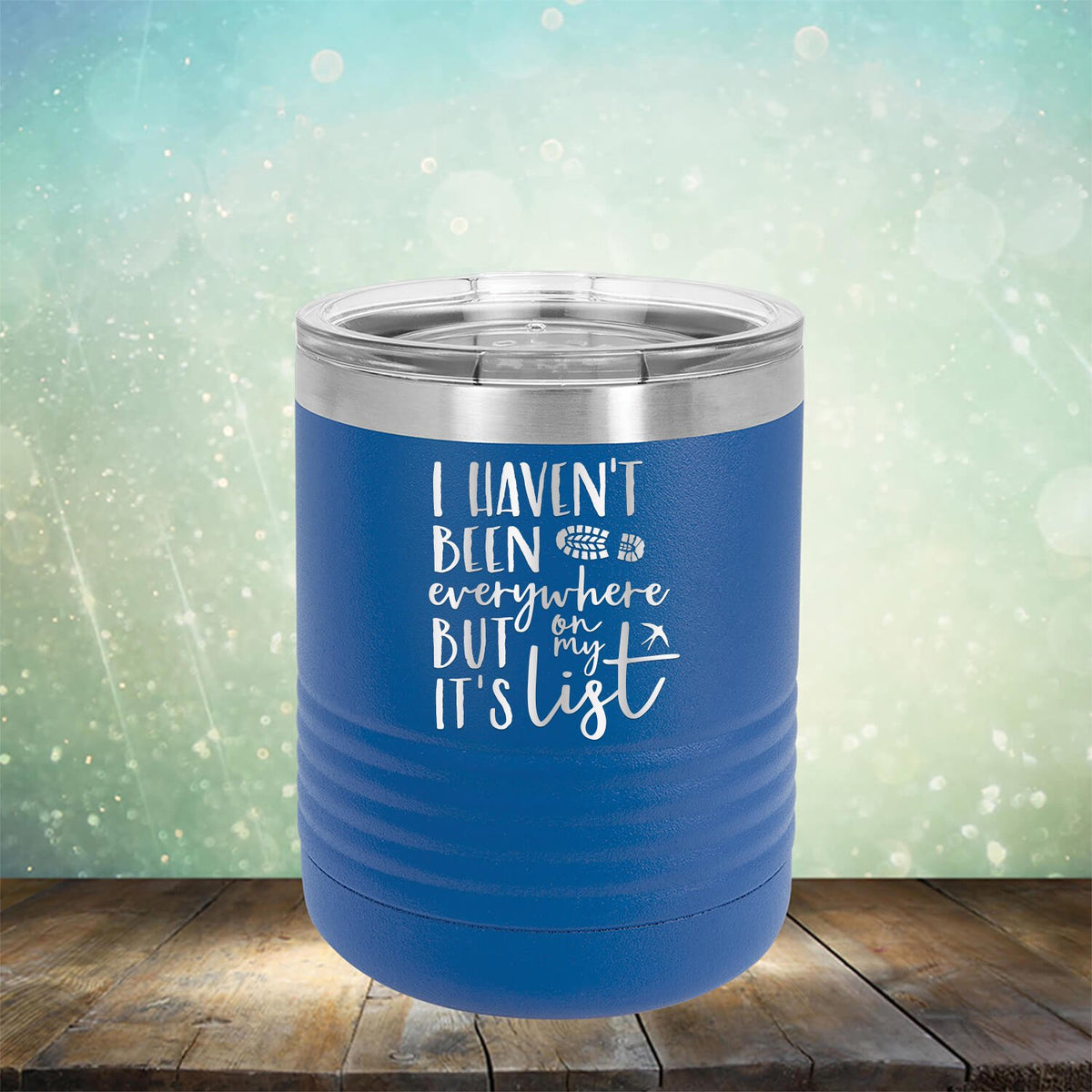 I Haven&#39;t Been Everywhere But It&#39;s On My List - Laser Etched Tumbler Mug