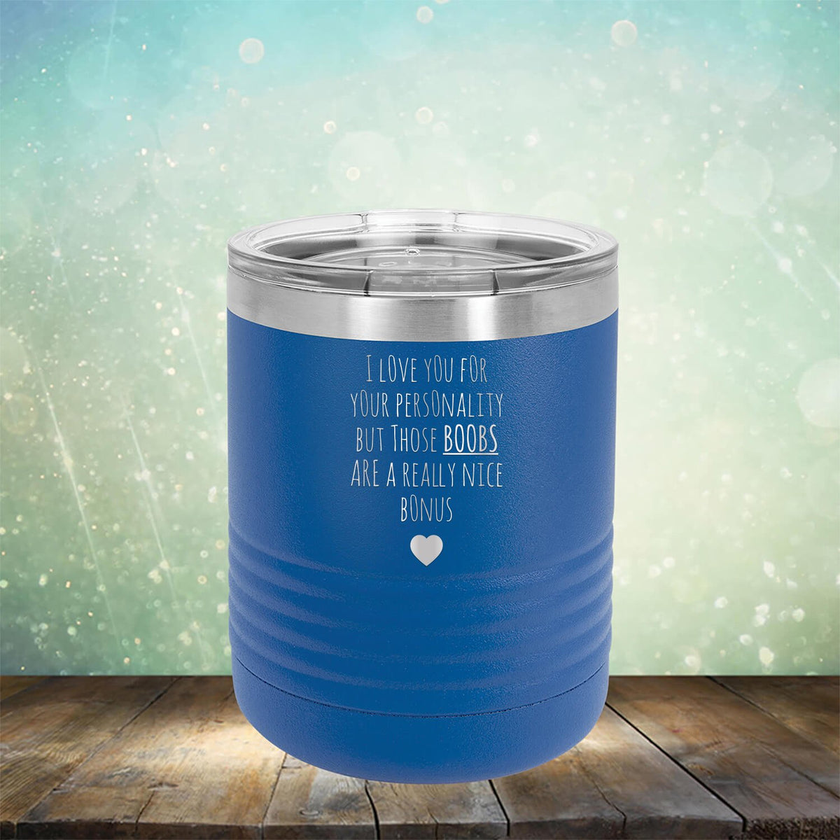 I Love You for Your Personality But Those Boobs Are A Really Nice Bonus - Laser Etched Tumbler Mug