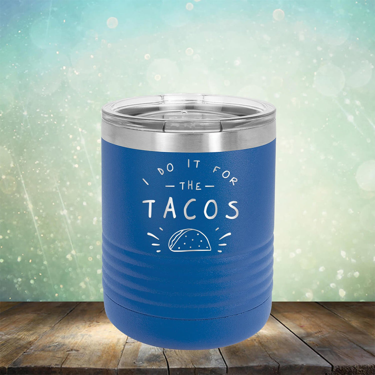 I Do It For The Tacos - Laser Etched Tumbler Mug