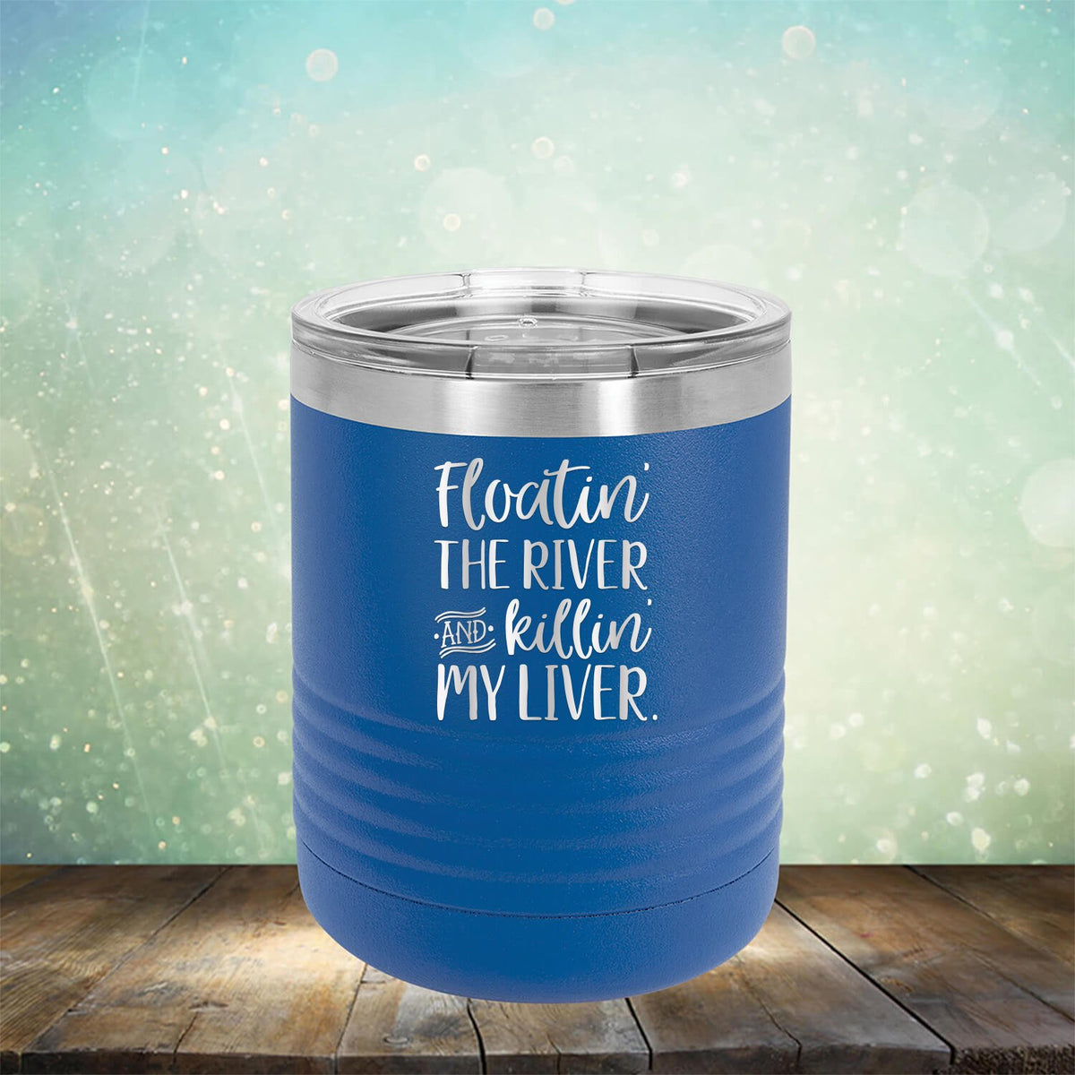 Floatin&#39; the River and Killin&#39; My Liver - Laser Etched Tumbler Mug