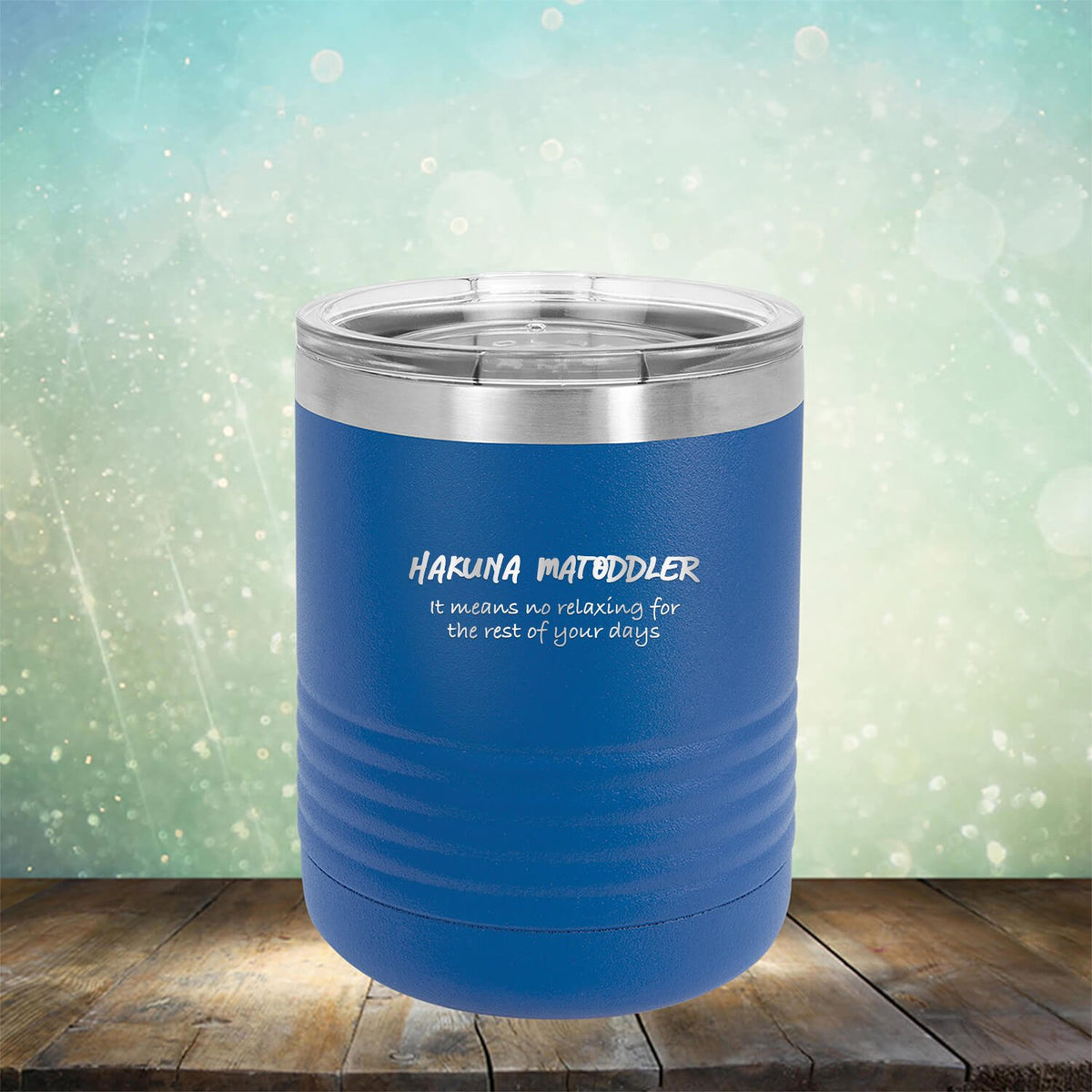 Hakuna Matoddler Means No Relaxing - Laser Etched Tumbler Mug